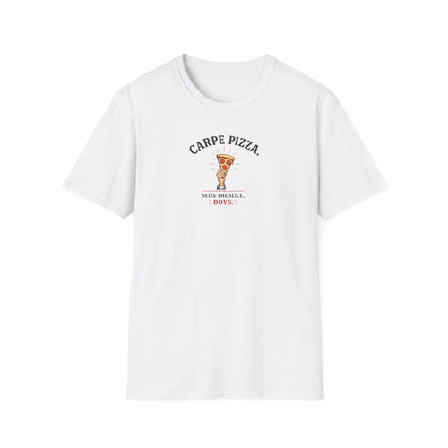 Carpe Pizza. Sieze The Slice, Boys - Tee