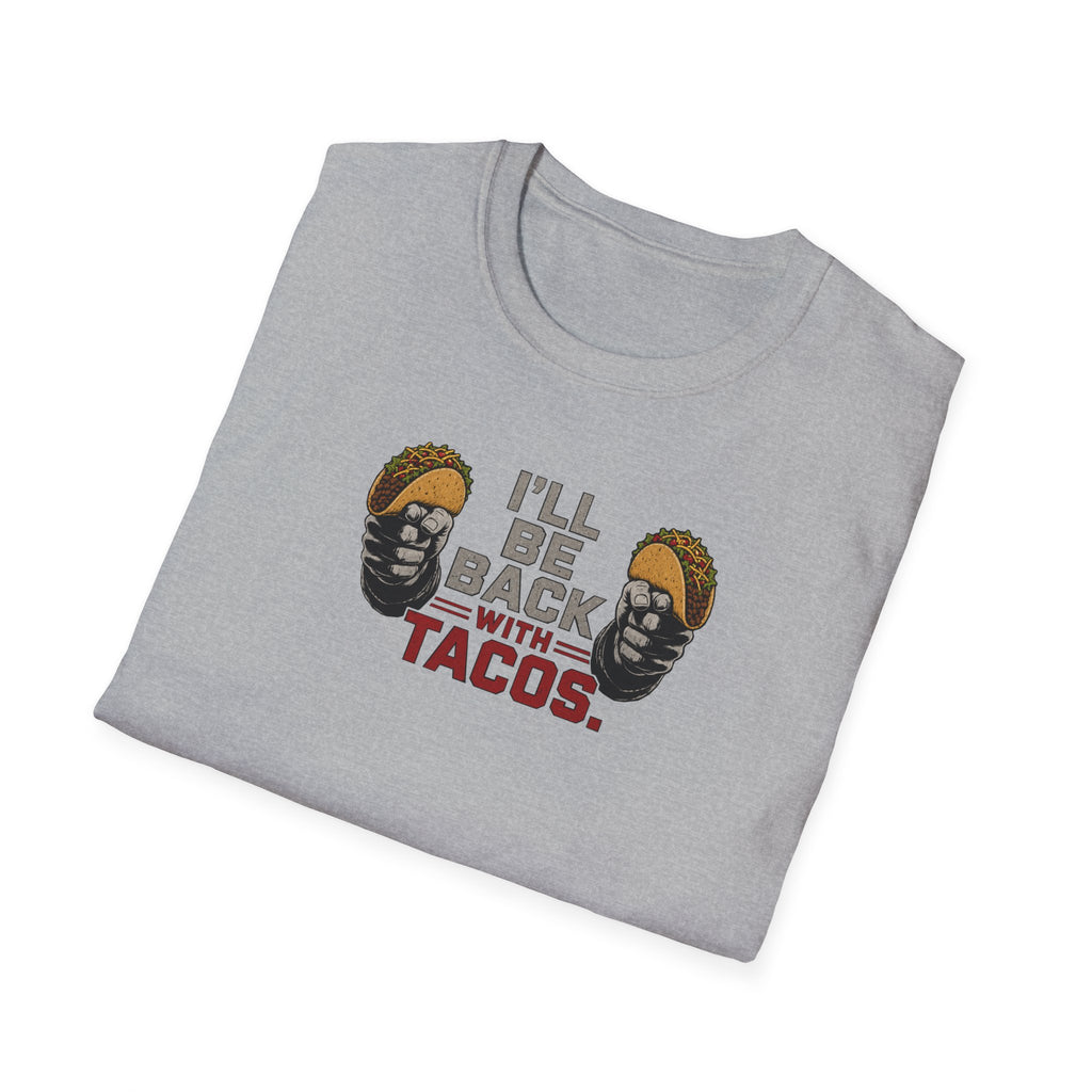 I'll Be Back With Tacos - Tee