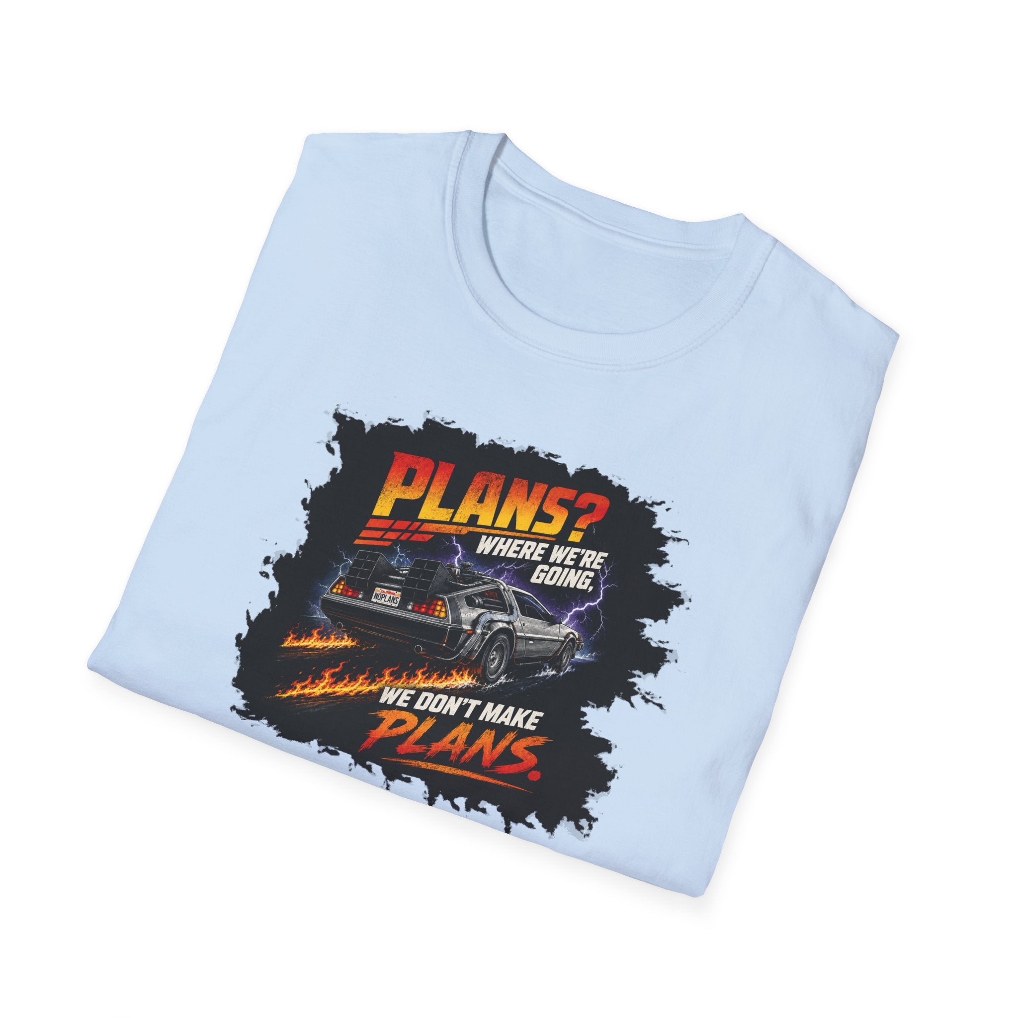 Plans? Where We're Going, We Don't Make Plans - Tee