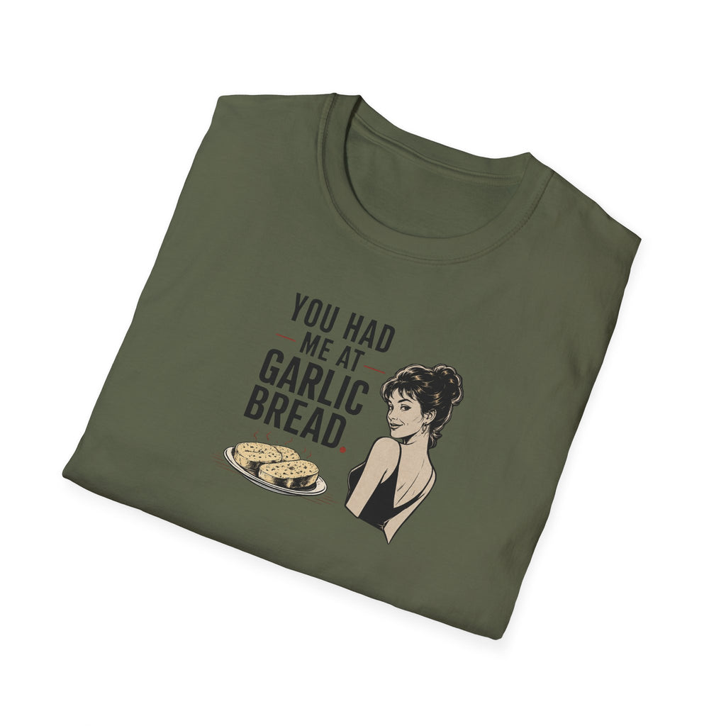 You Had Me At Garlic Bread - Tee