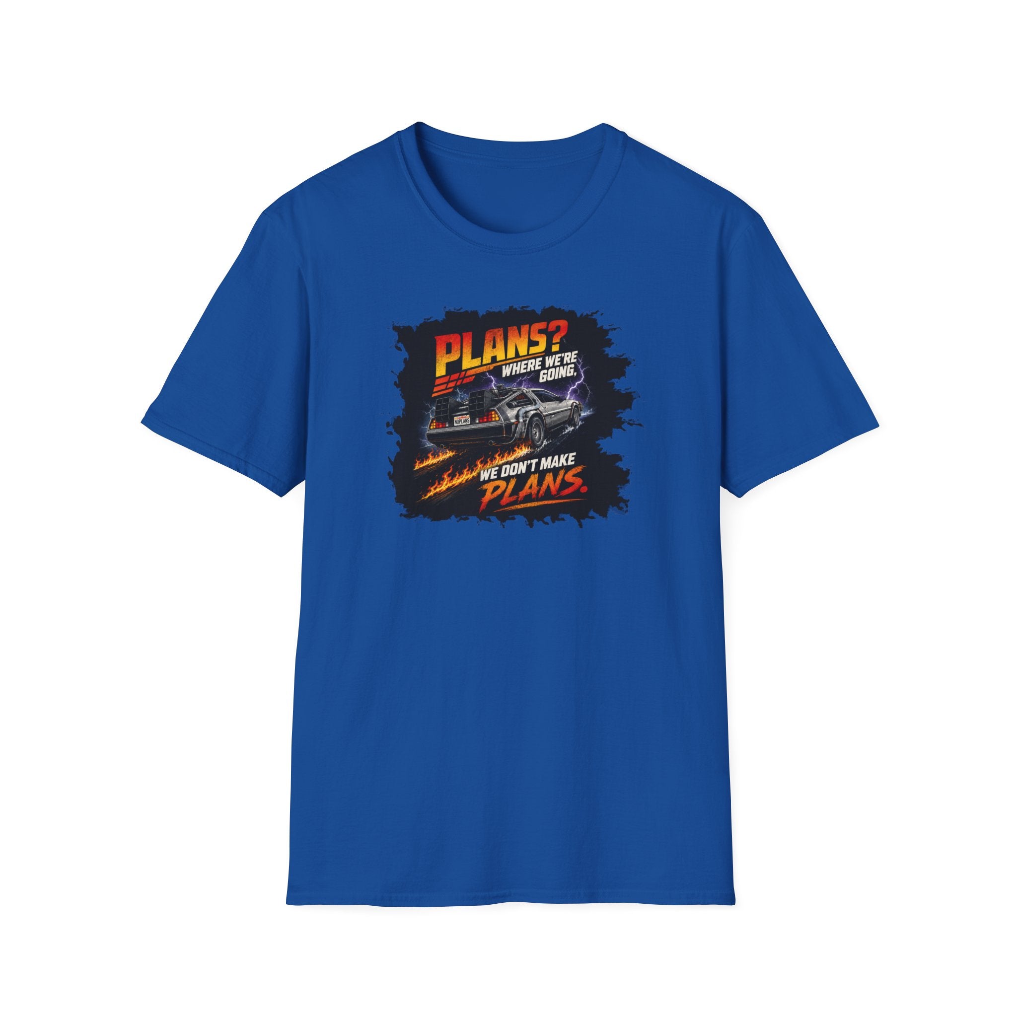 Plans? Where We're Going, We Don't Make Plans - Tee