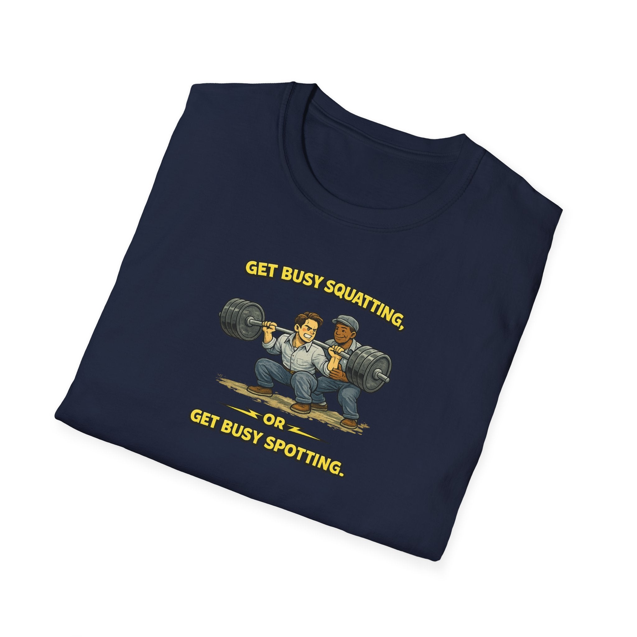 Get Busy Squatting, Or Get Busy Spotting - Tee