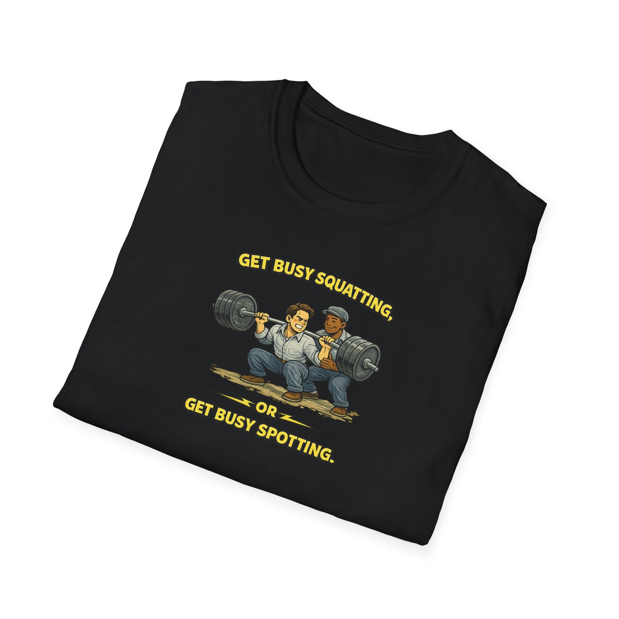 Get Busy Squatting, Or Get Busy Spotting - Tee