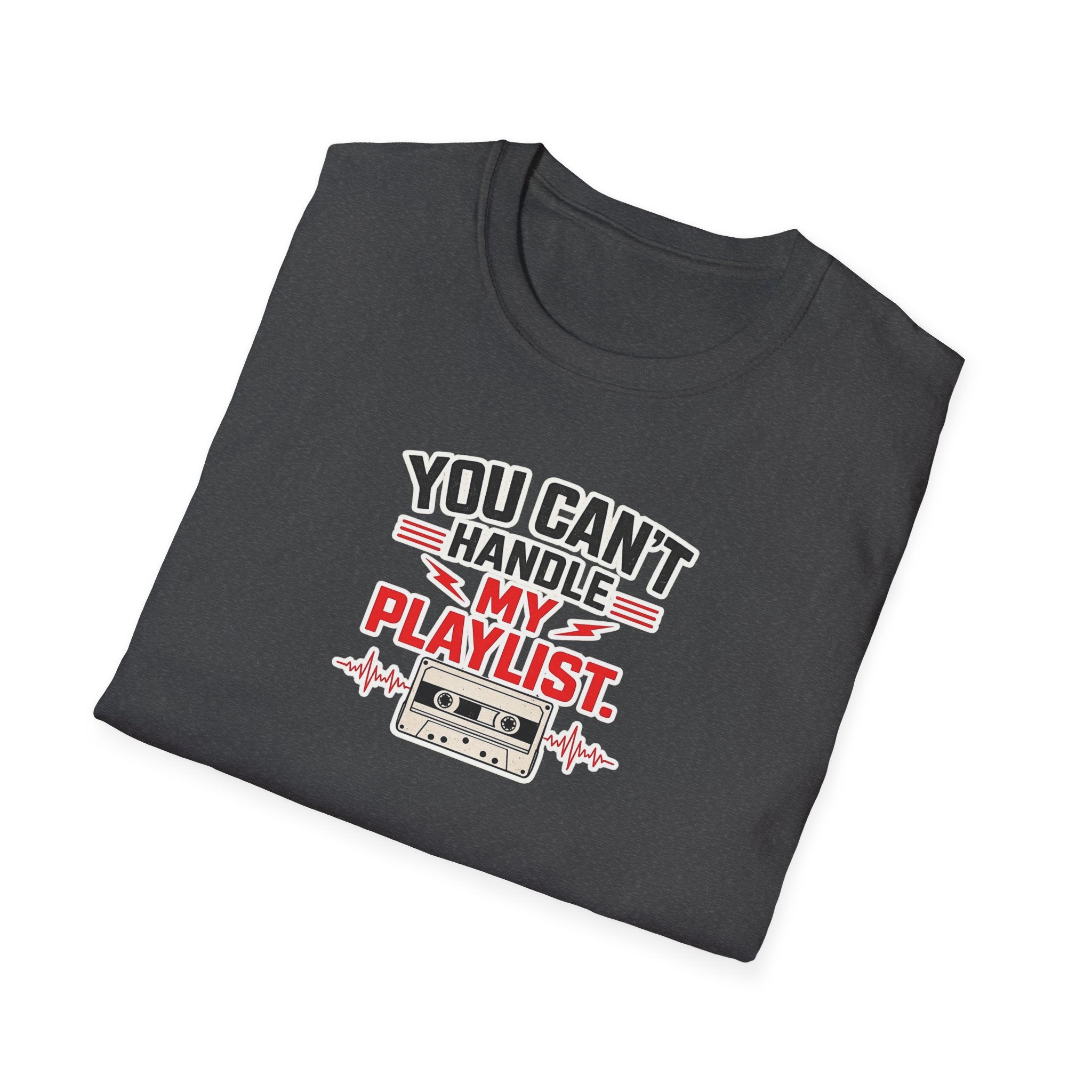 You Can't Handle My Playlist - Tee