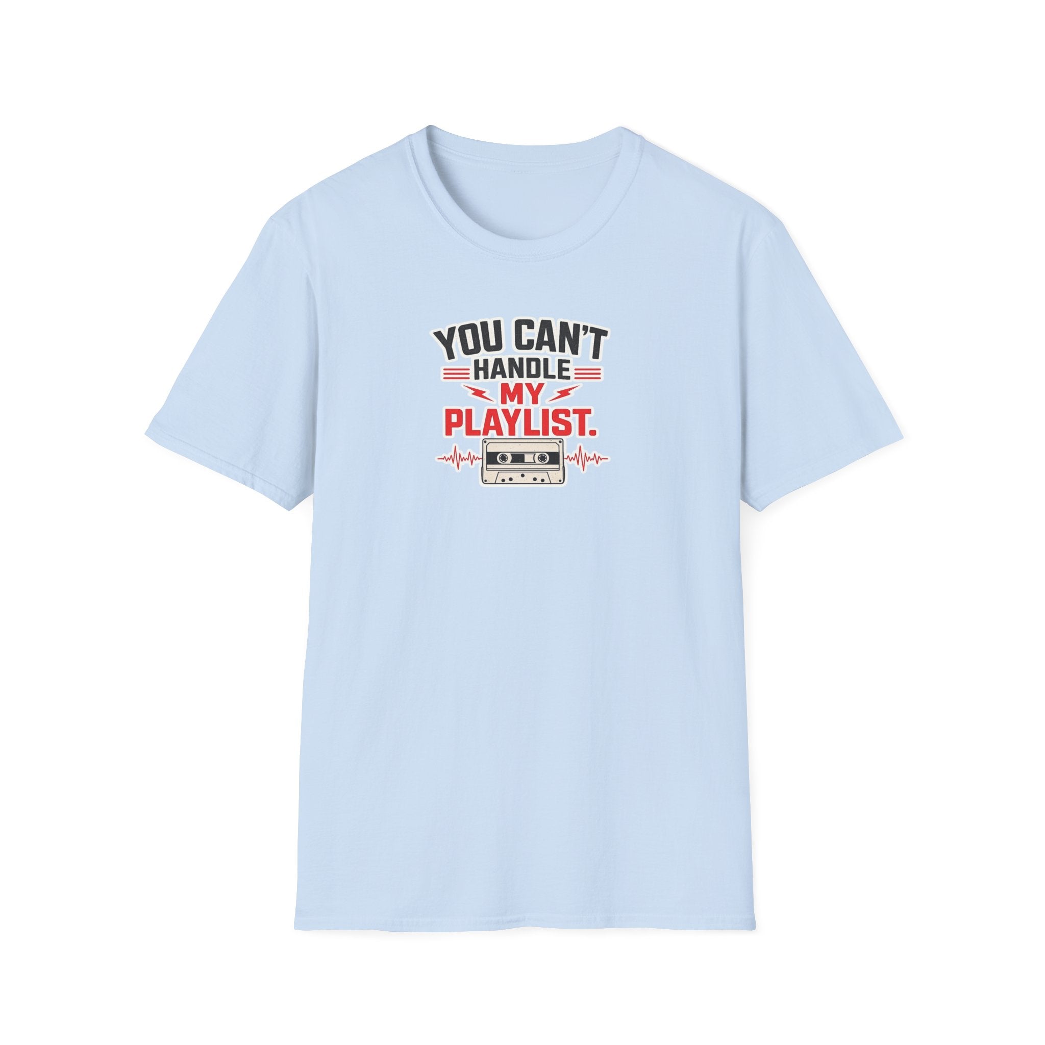 You Can't Handle My Playlist - Tee
