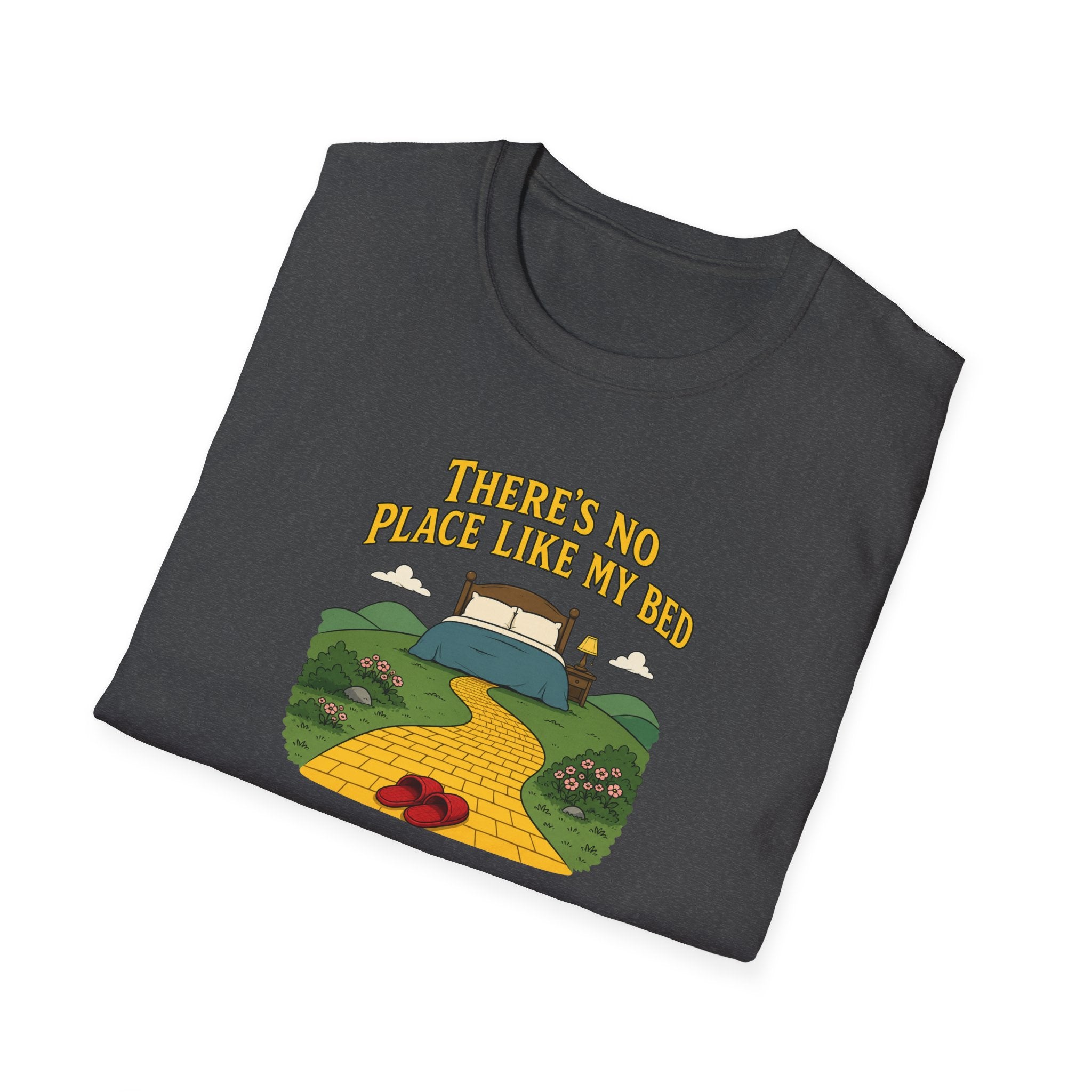 There's No Place Like My Bed - Tee