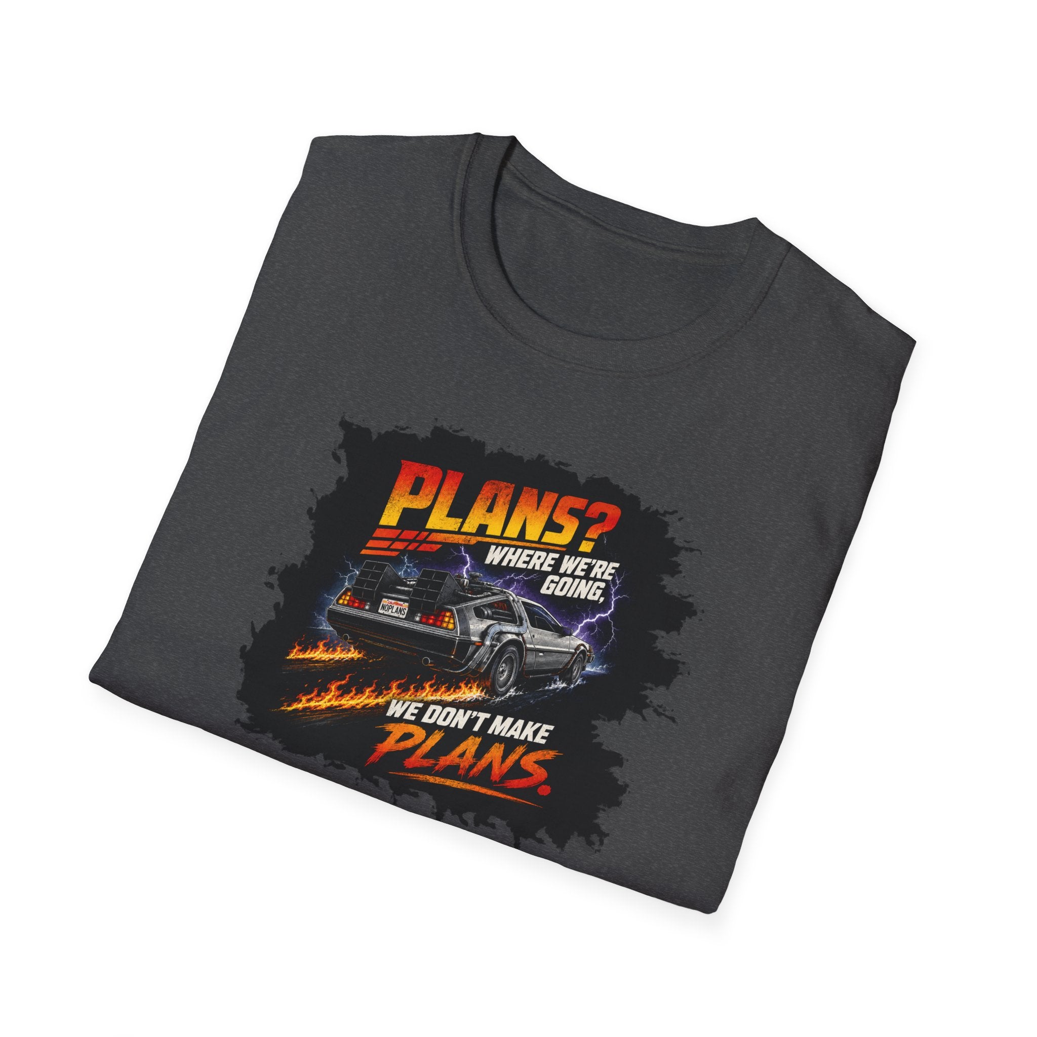 Plans? Where We're Going, We Don't Make Plans - Tee