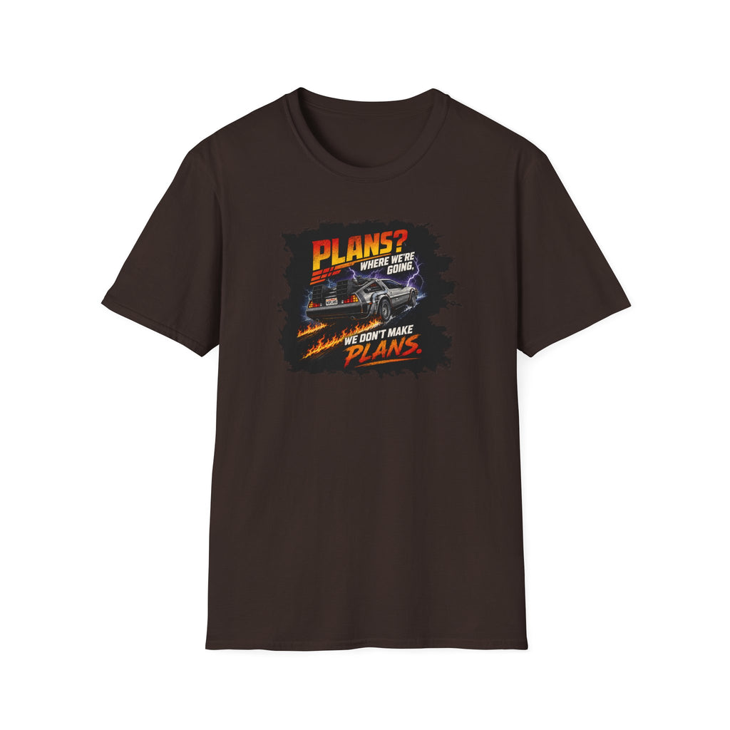Plans? Where We're Going, We Don't Make Plans - Tee