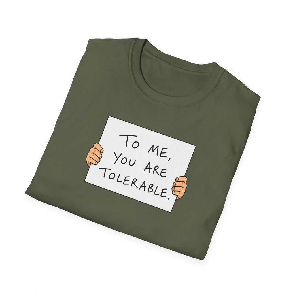 To Me, You Are Tolerable - Tee