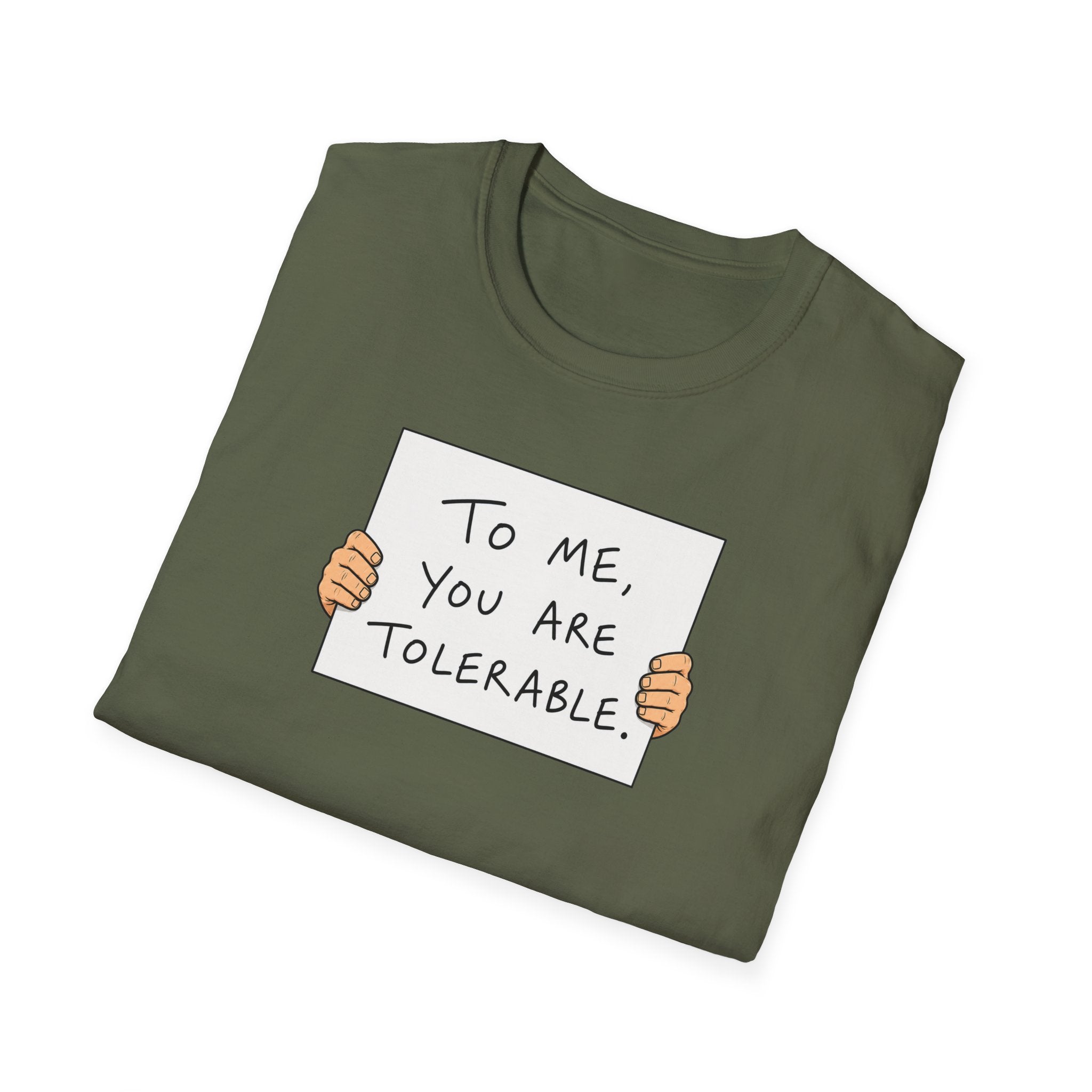 To Me, You Are Tolerable - Tee