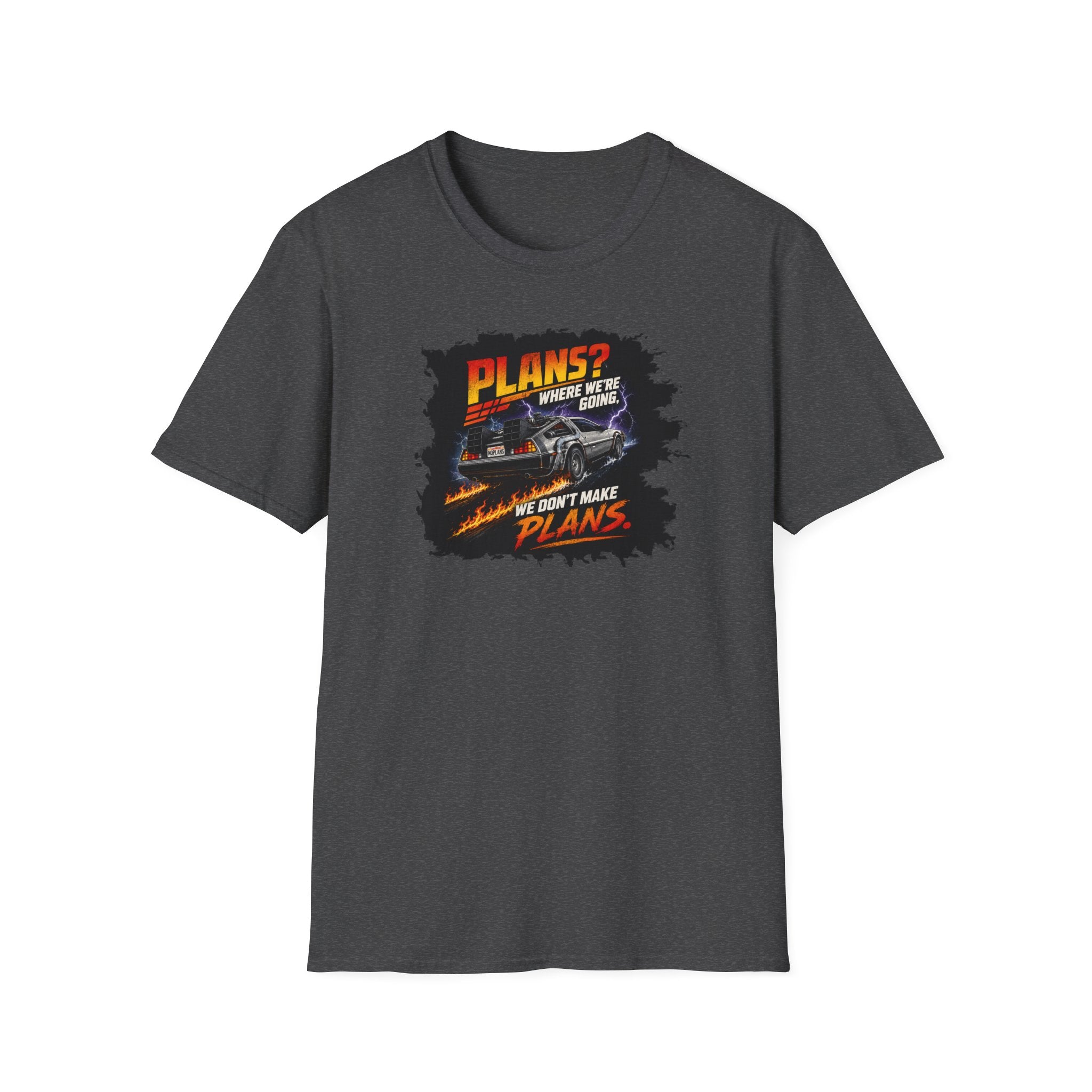 Plans? Where We're Going, We Don't Make Plans - Tee