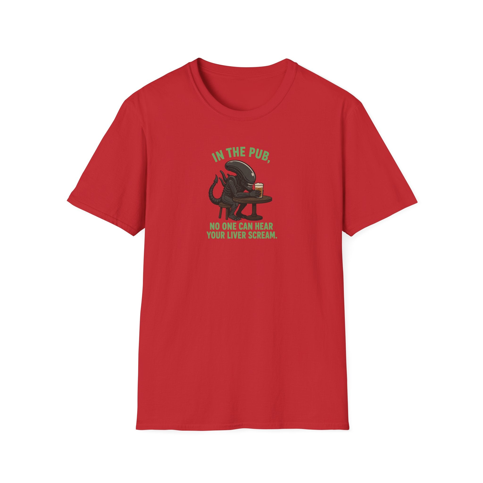 In The Pub, No One Can Hear Your Liver Scream - Tee