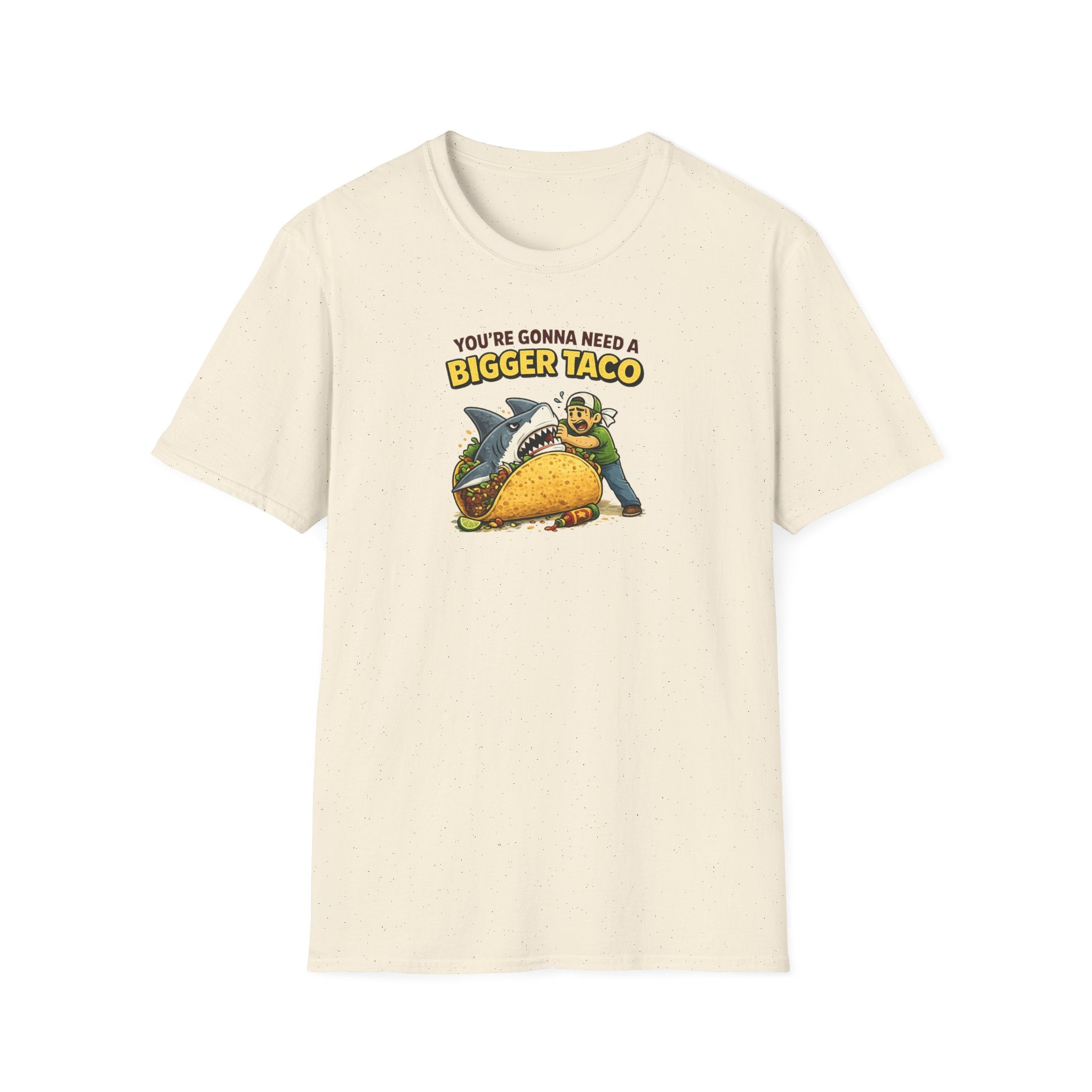 You're Gonna Need A Bigger Taco - Tee