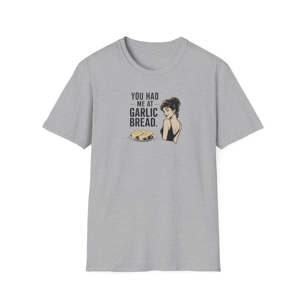 You Had Me At Garlic Bread - Tee