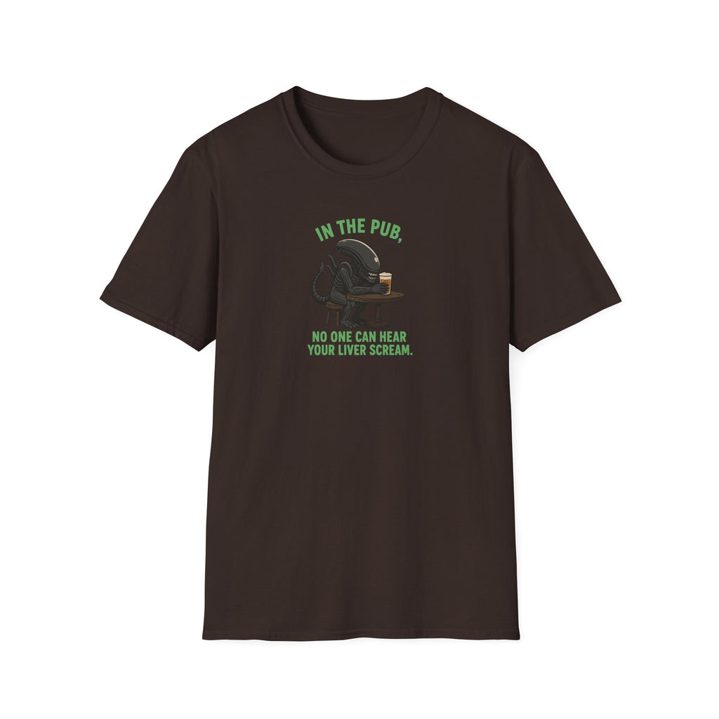 In The Pub, No One Can Hear Your Liver Scream - Tee
