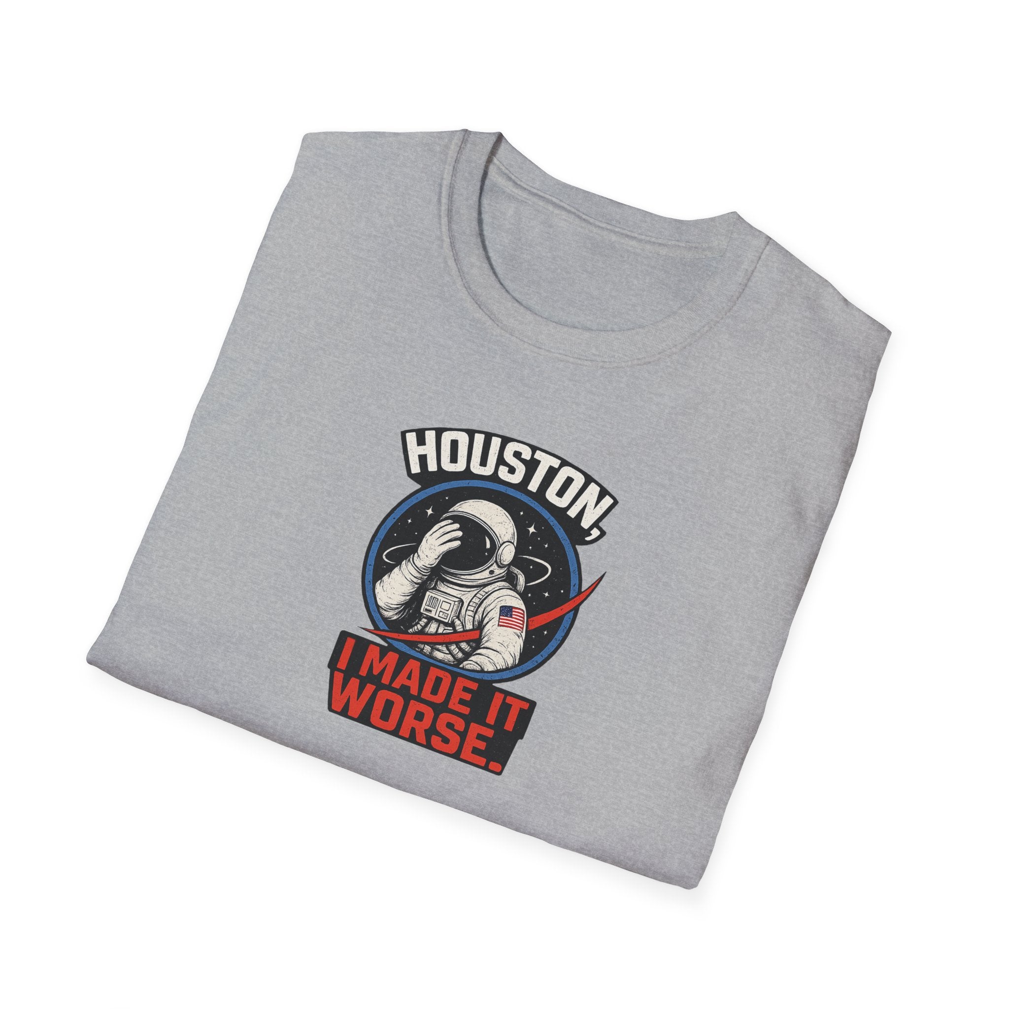 Houston, I Made It Worse - Tee
