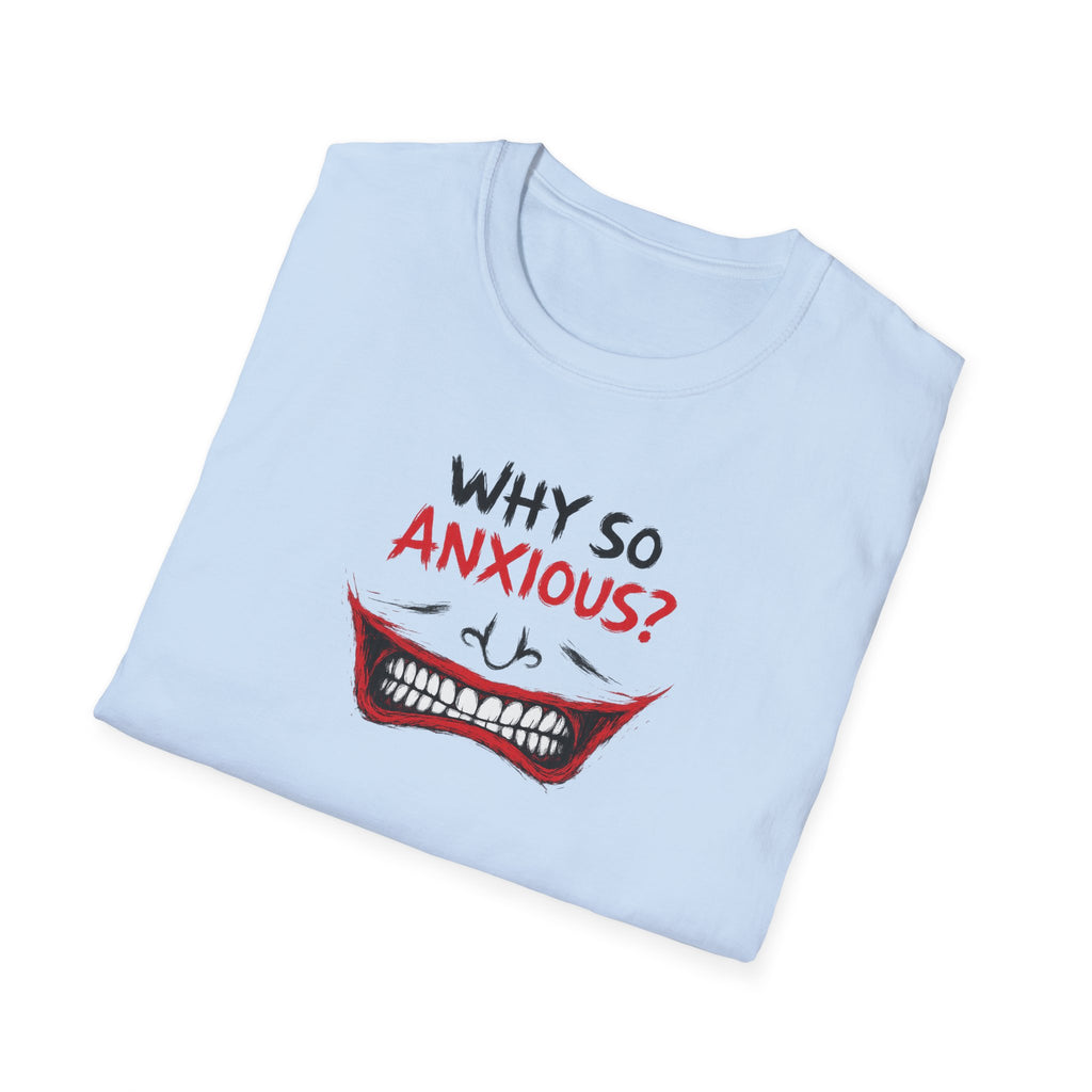 Why So Anxious? - Tee
