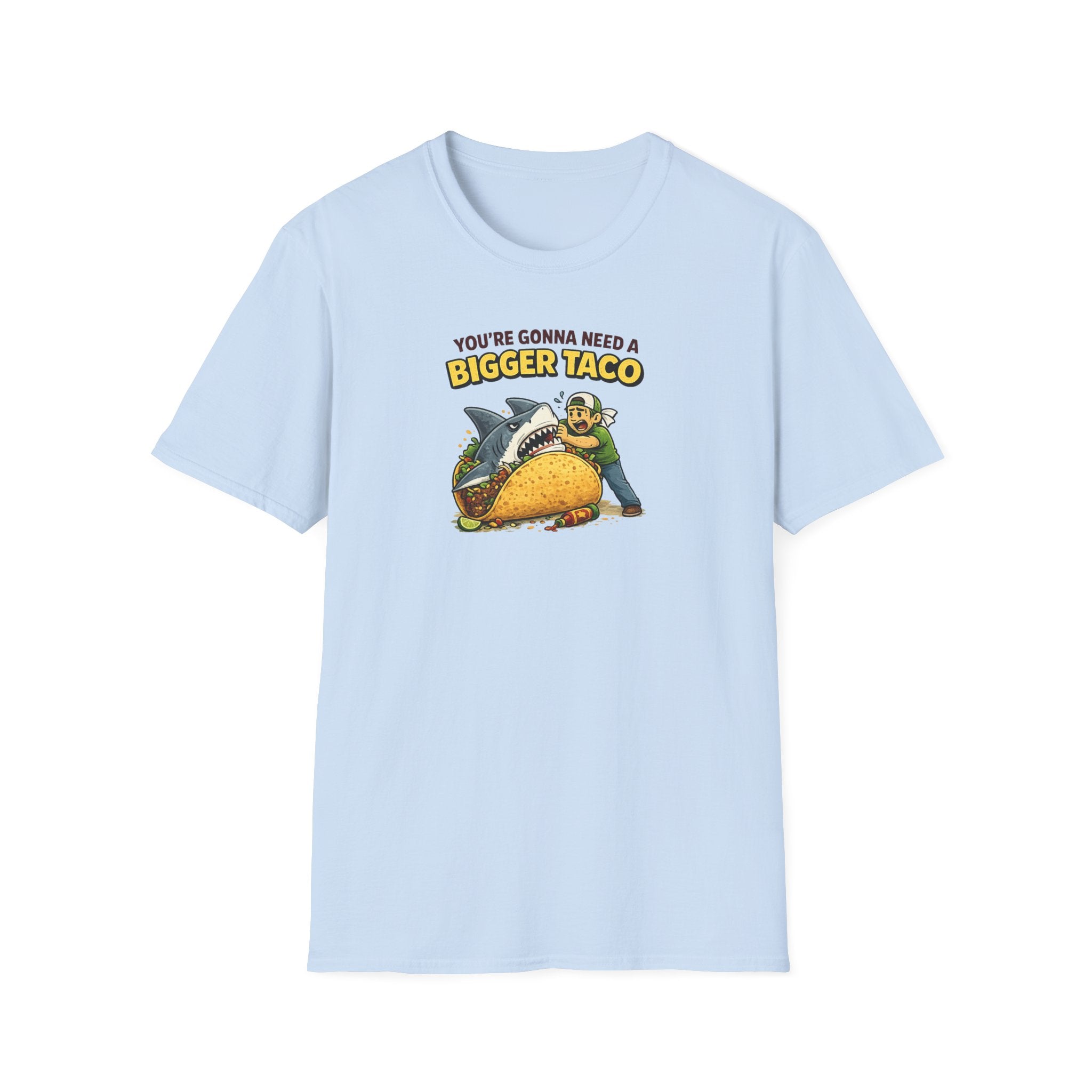 You're Gonna Need A Bigger Taco - Tee