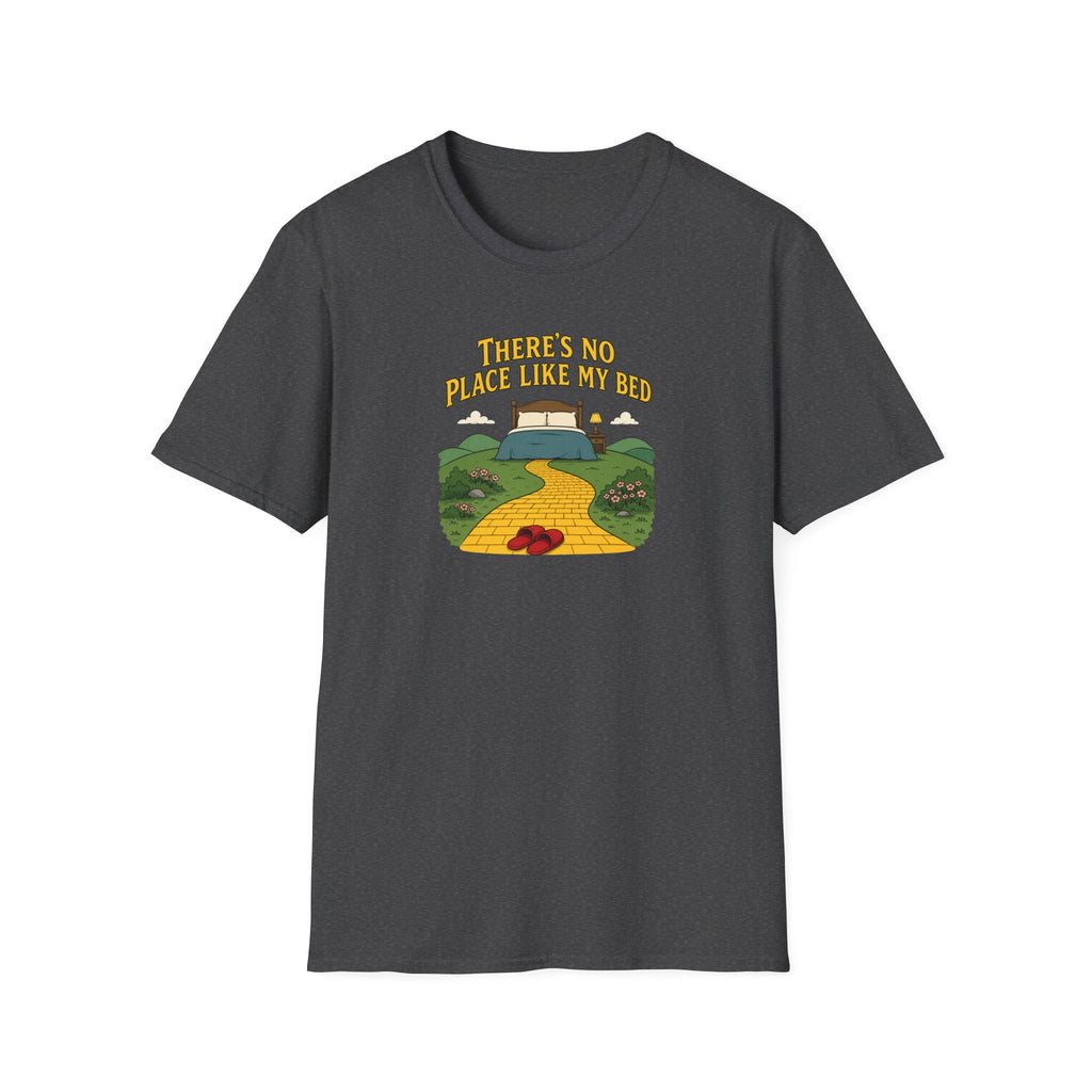 There's No Place Like My Bed - Tee