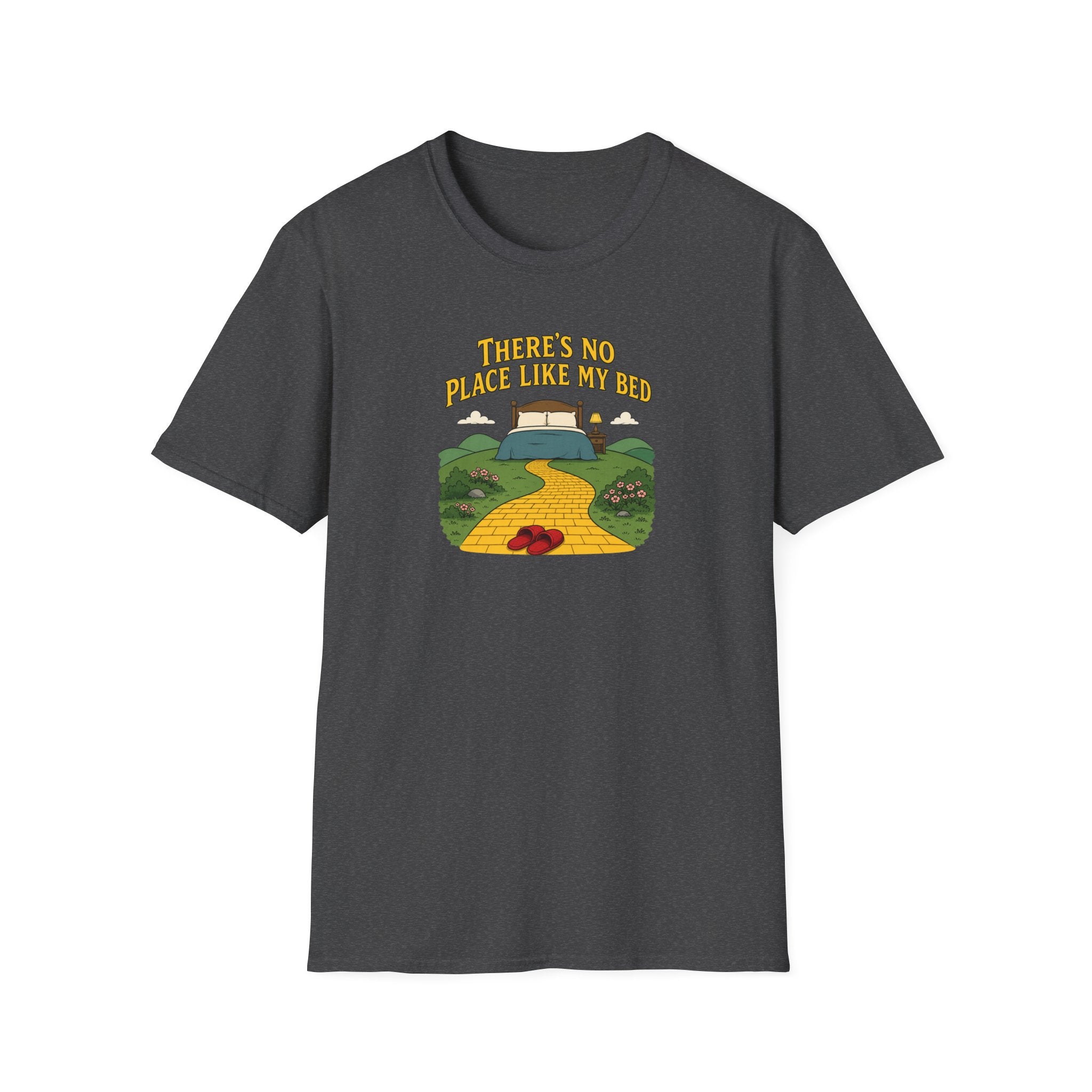 There's No Place Like My Bed - Tee