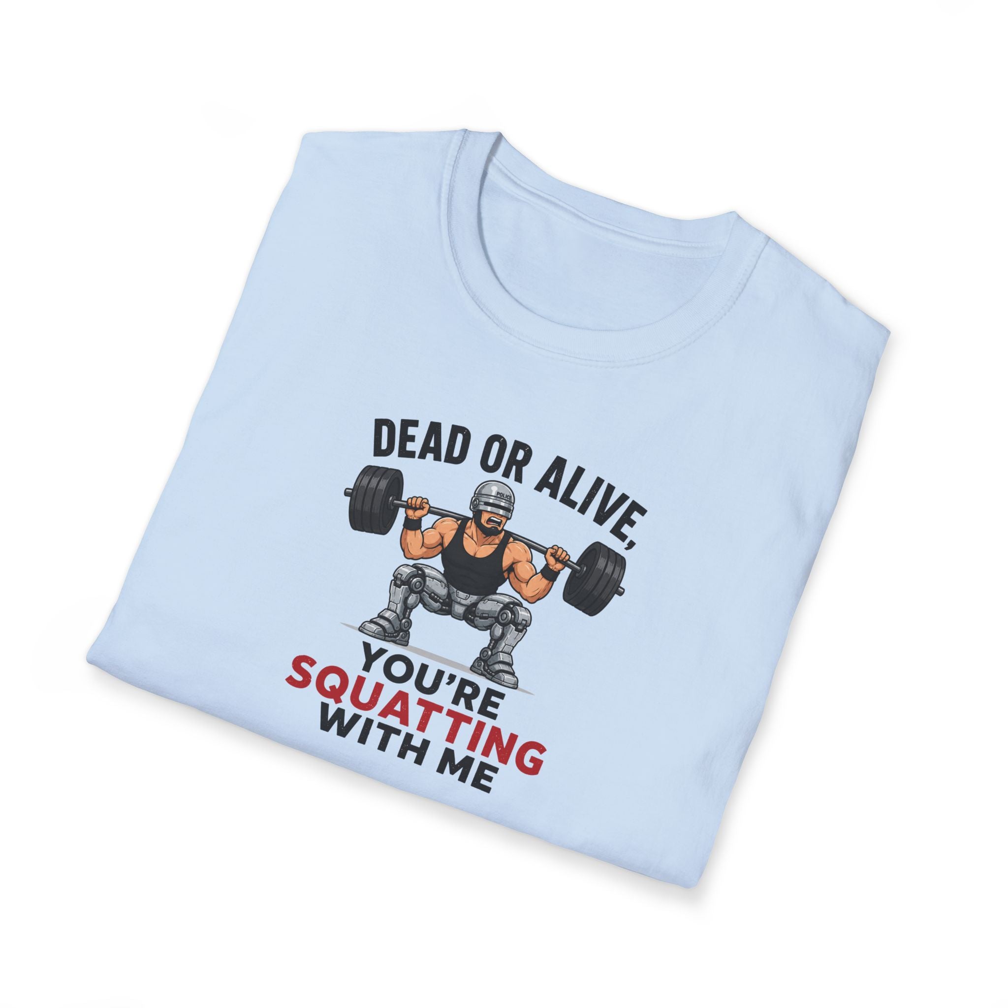 Dead Or Alive, You're Squatting With Me - Tee