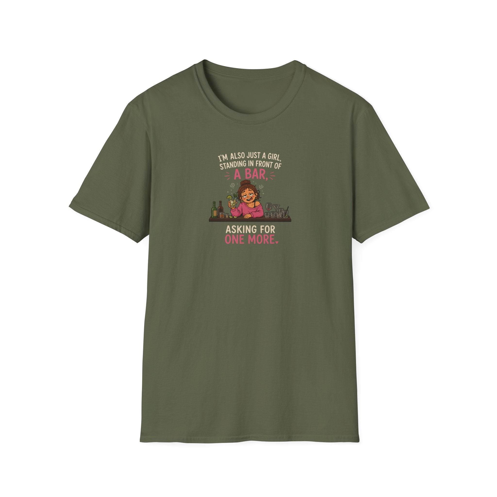 I'm Also Just A Girl, Standing In Front Of A Bar, Asking For One More - Tee
