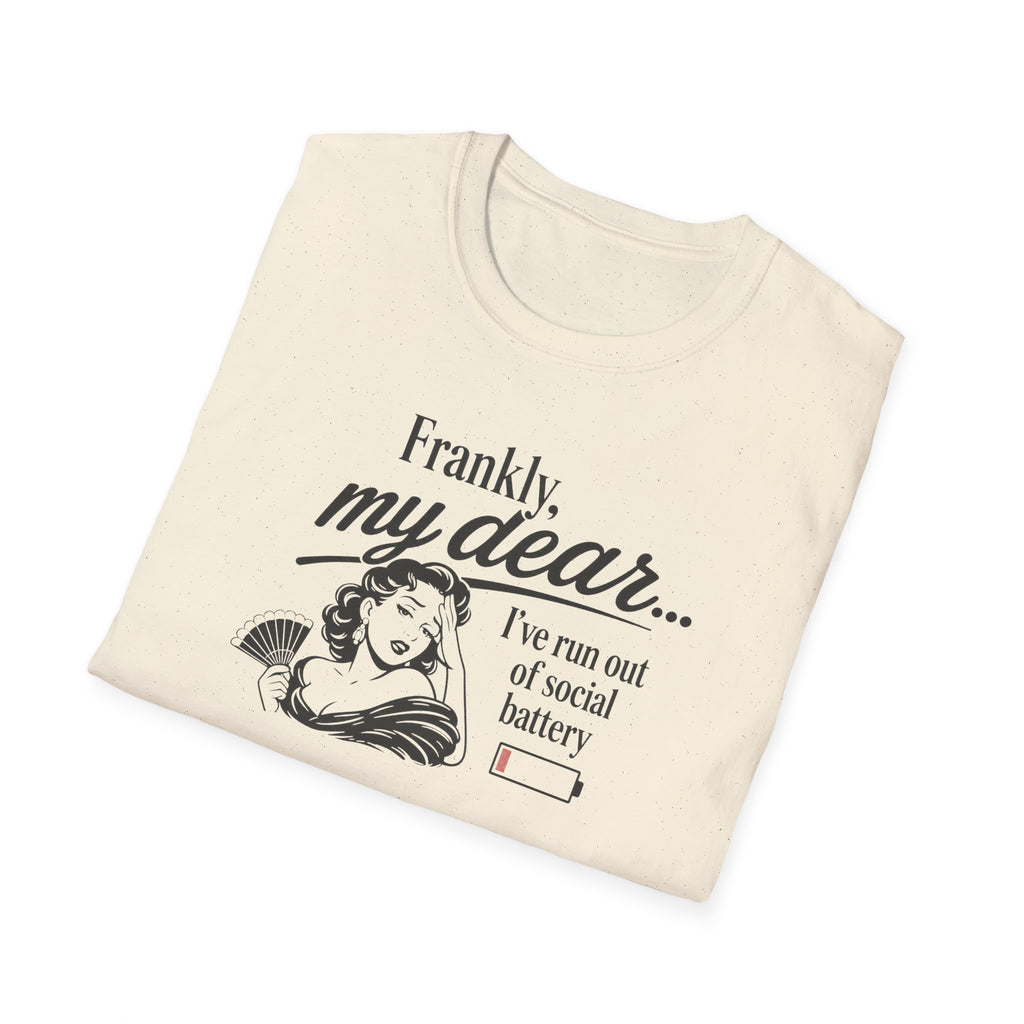 Frankly, My Dear... I've Run Out Of Social Battery - Tee