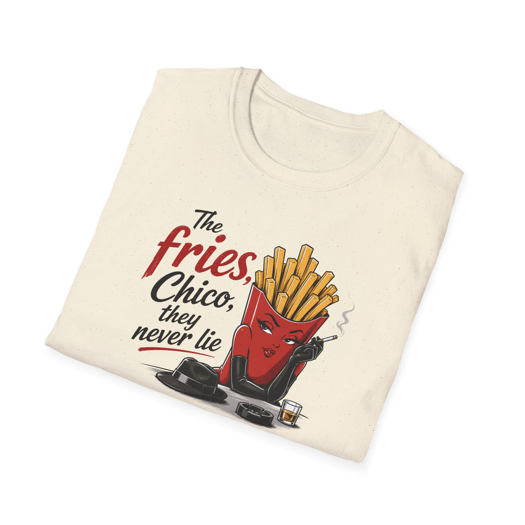 The Fries, Chico, They Never Lie - Tee