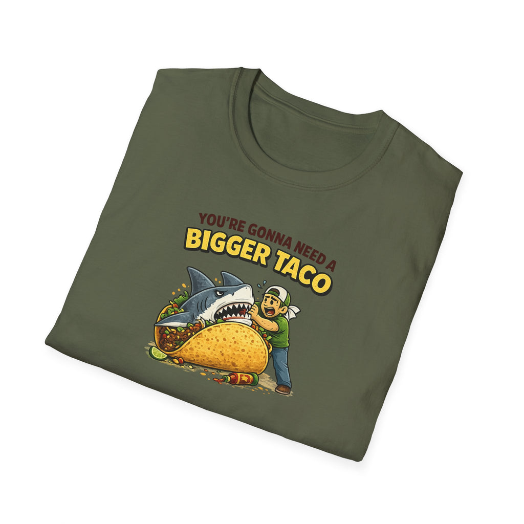 You're Gonna Need A Bigger Taco - Tee