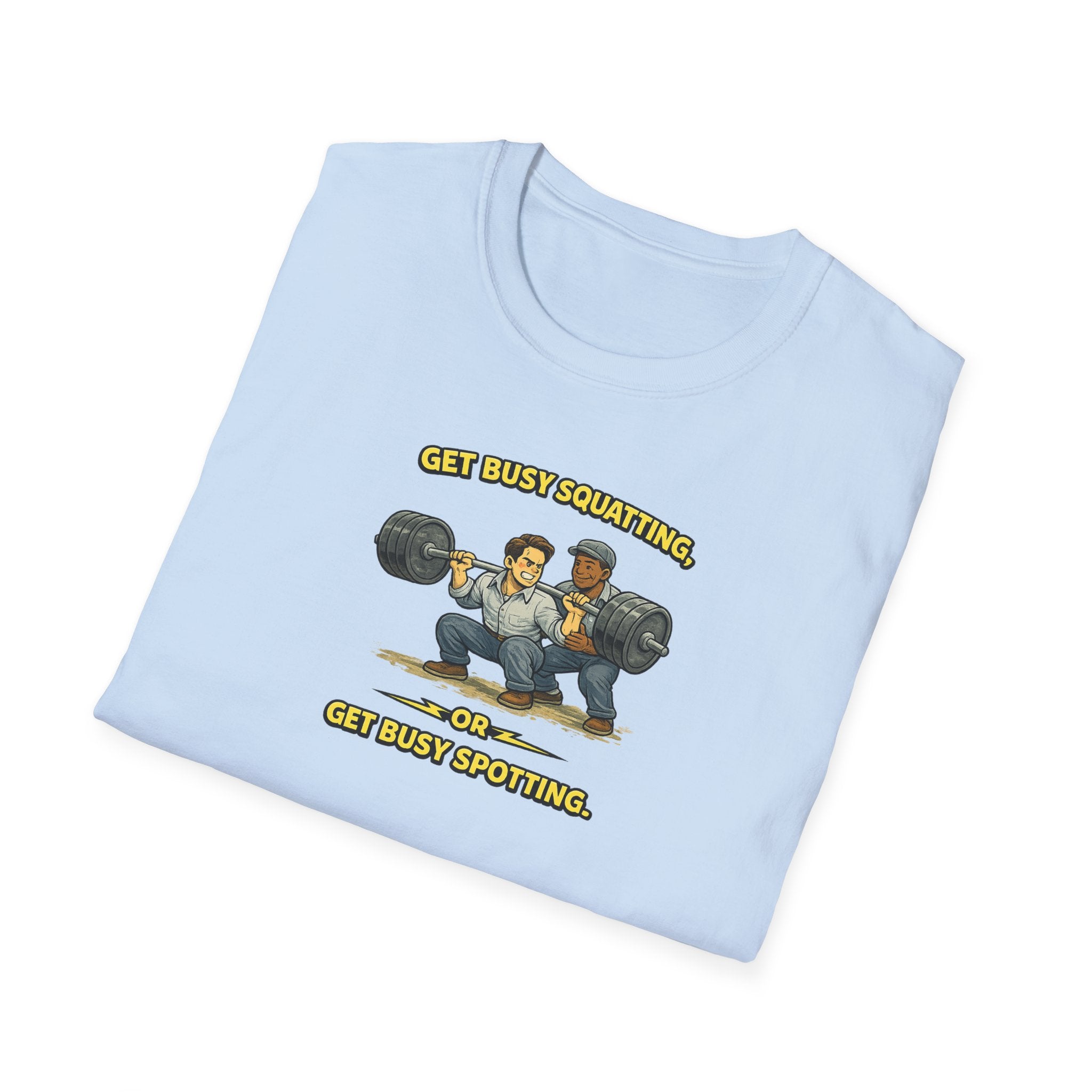 Get Busy Squatting, Or Get Busy Spotting - Tee