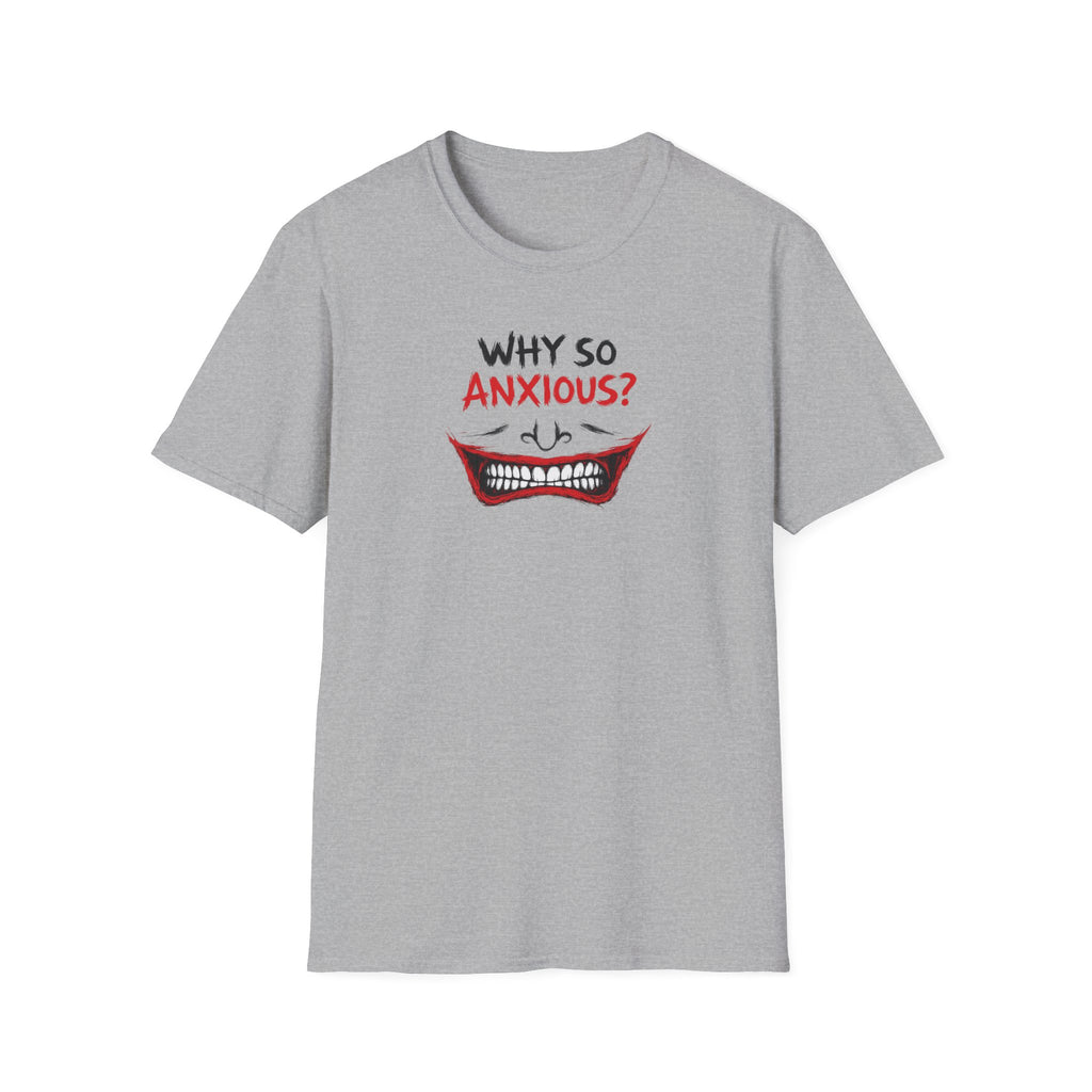 Why So Anxious? - Tee