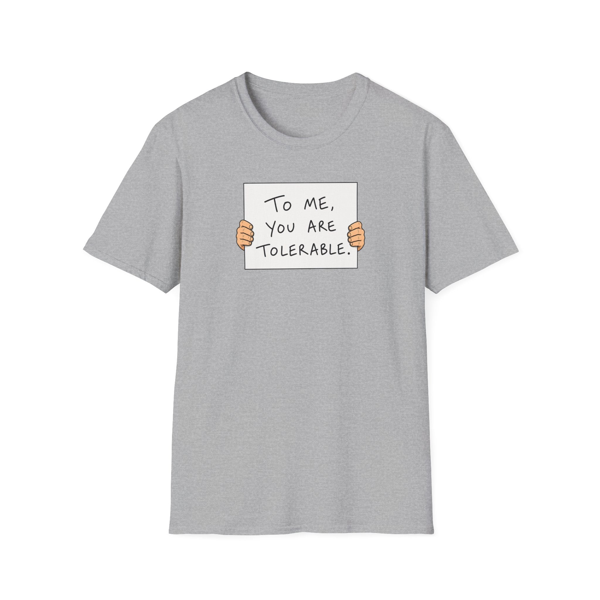 To Me, You Are Tolerable - Tee