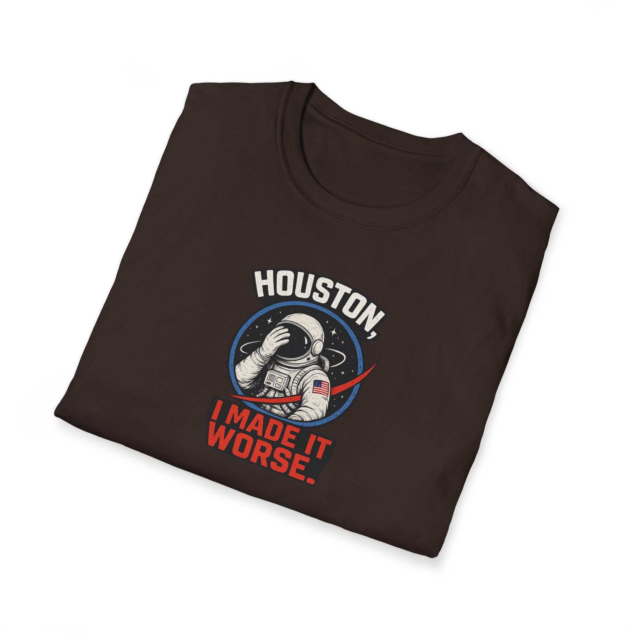 Houston, I Made It Worse - Tee