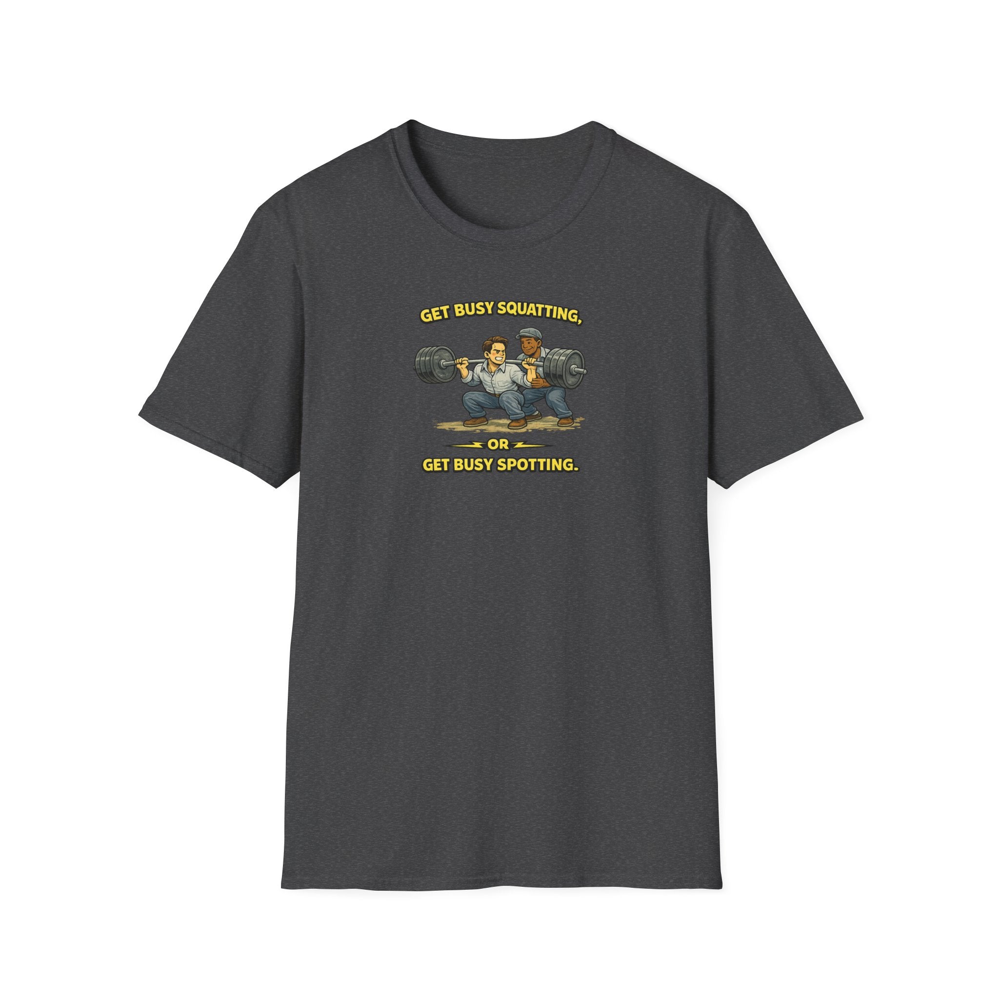 Get Busy Squatting, Or Get Busy Spotting - Tee
