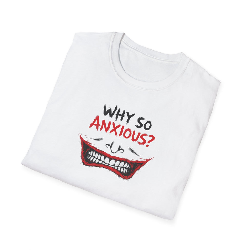Why So Anxious? - Tee