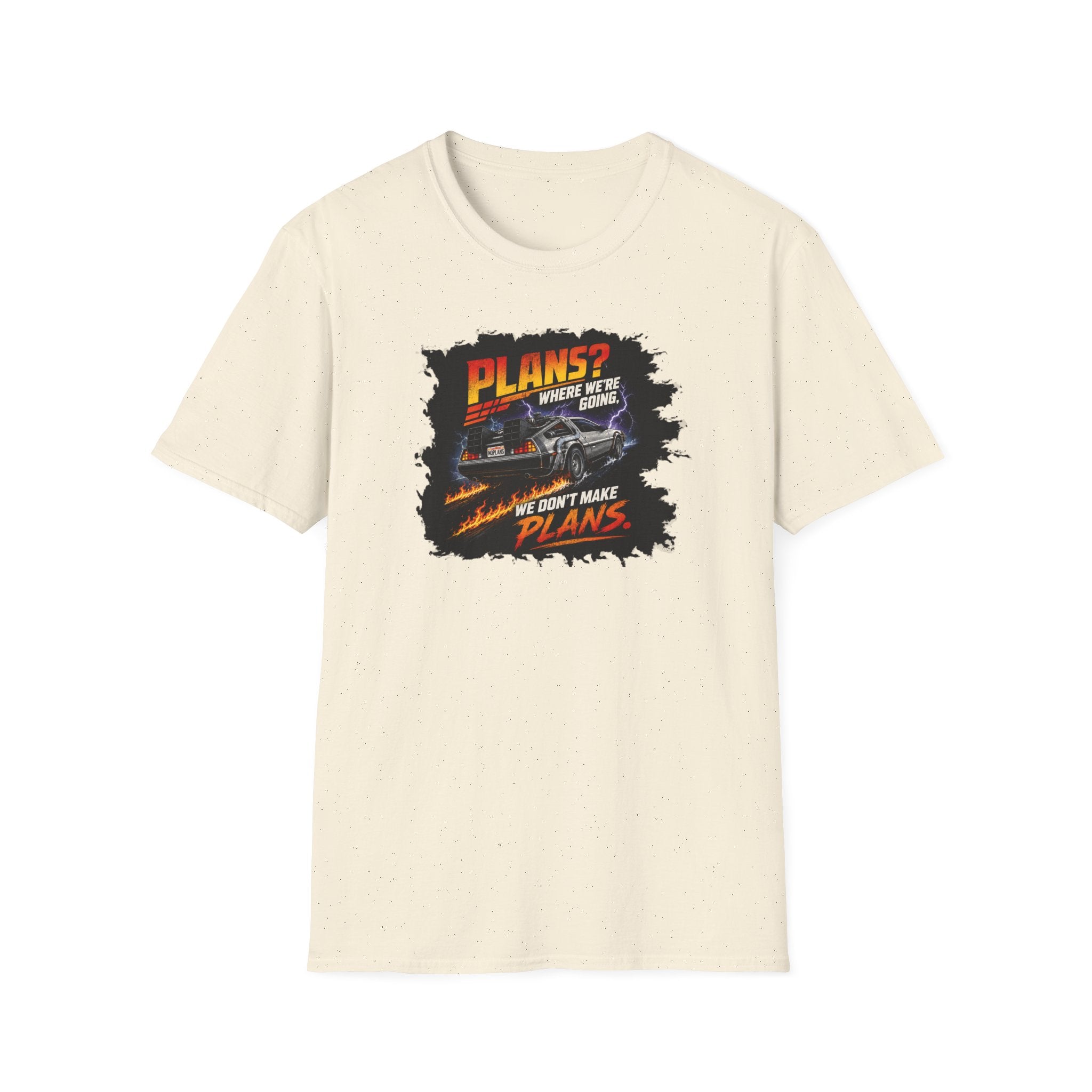 Plans? Where We're Going, We Don't Make Plans - Tee