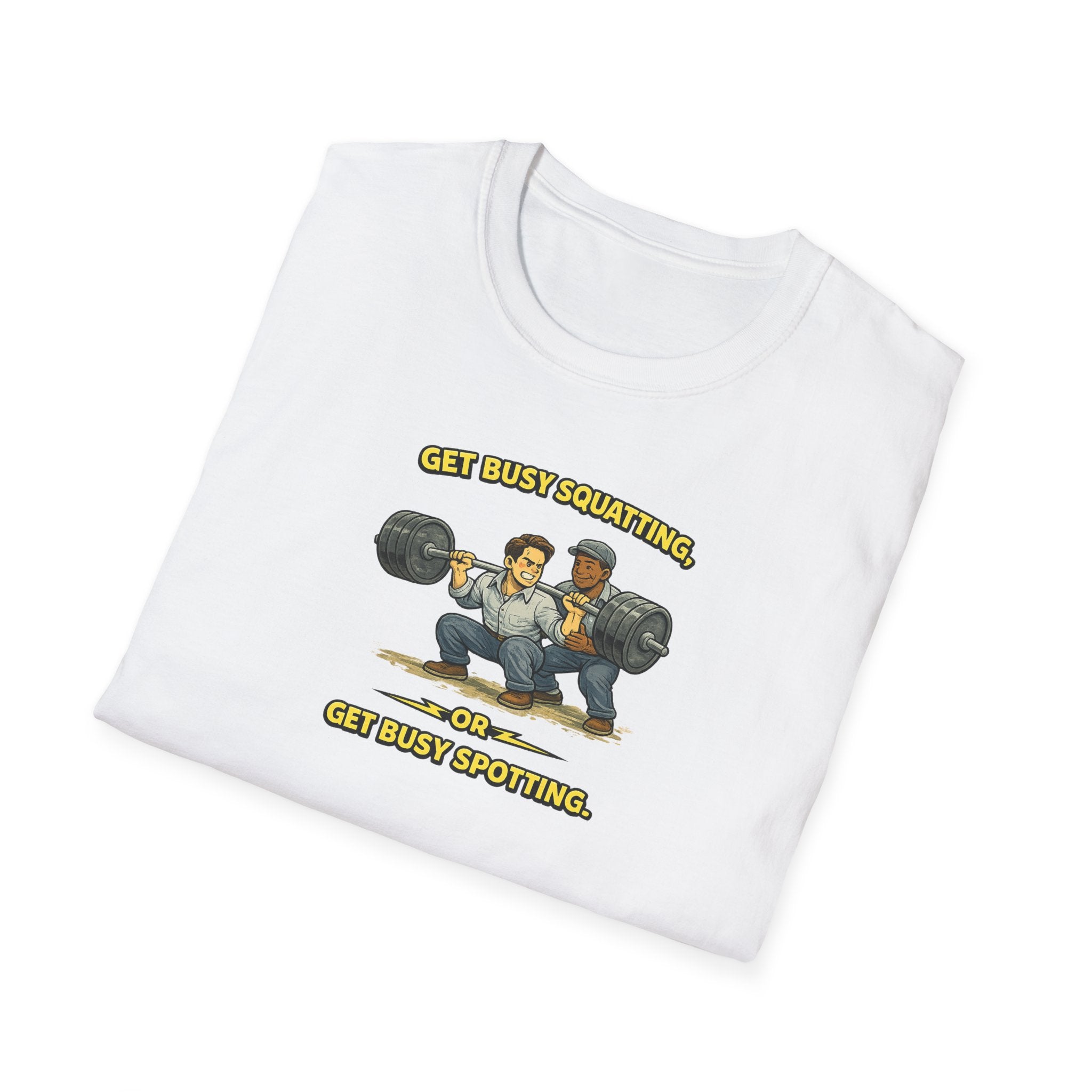 Get Busy Squatting, Or Get Busy Spotting - Tee