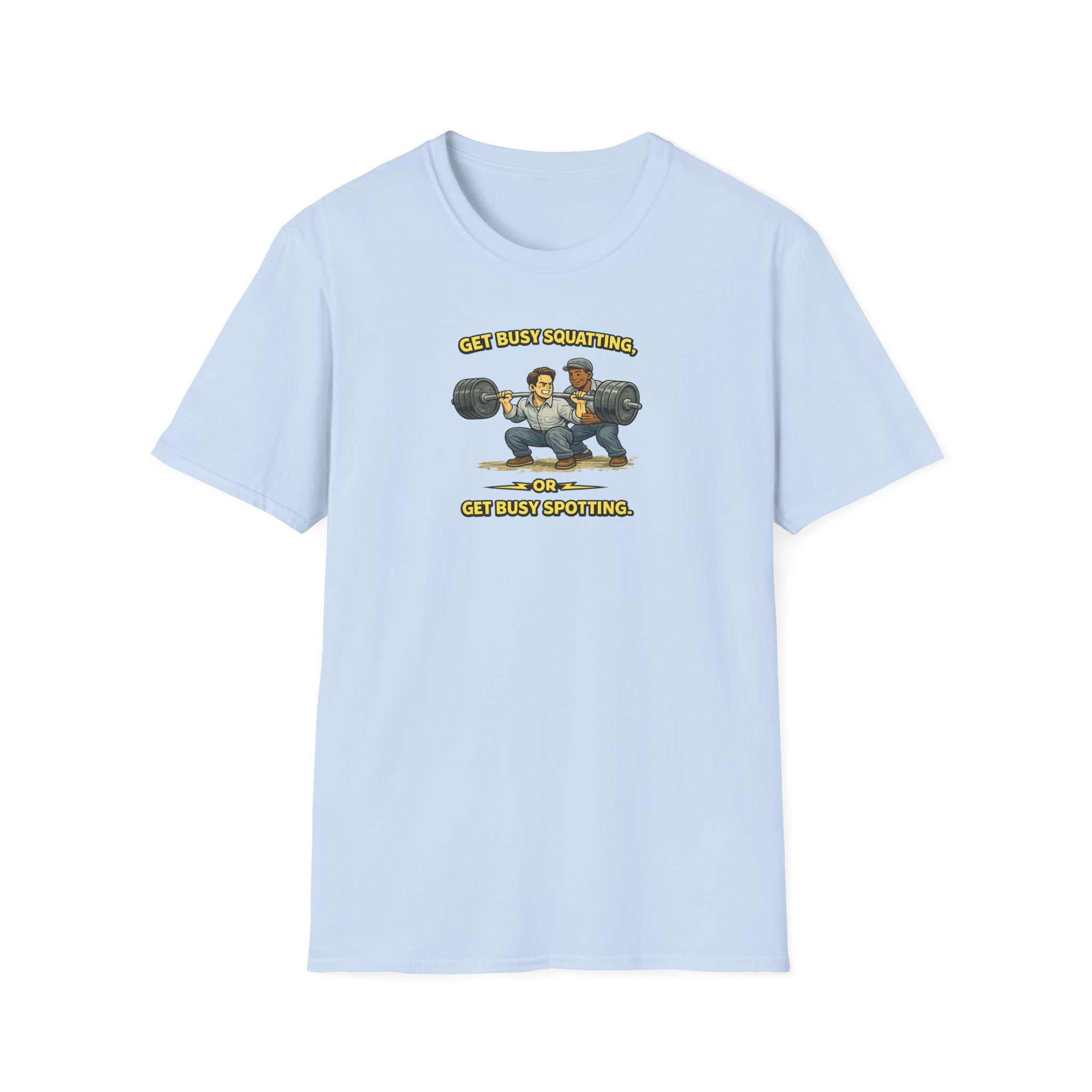 Get Busy Squatting, Or Get Busy Spotting - Tee