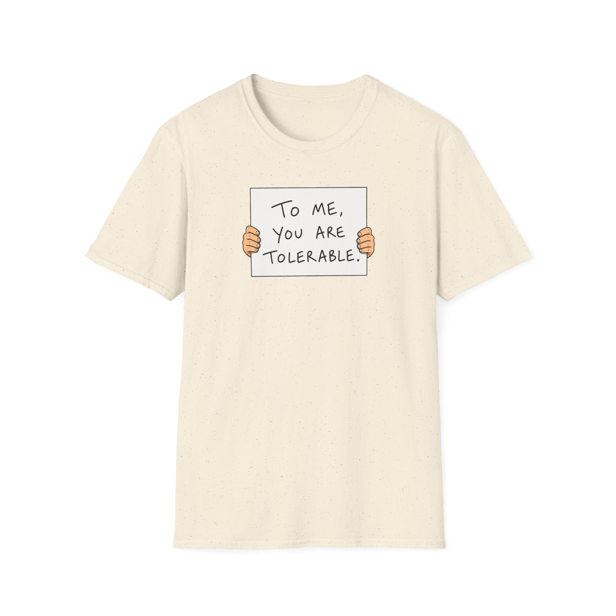 To Me, You Are Tolerable - Tee