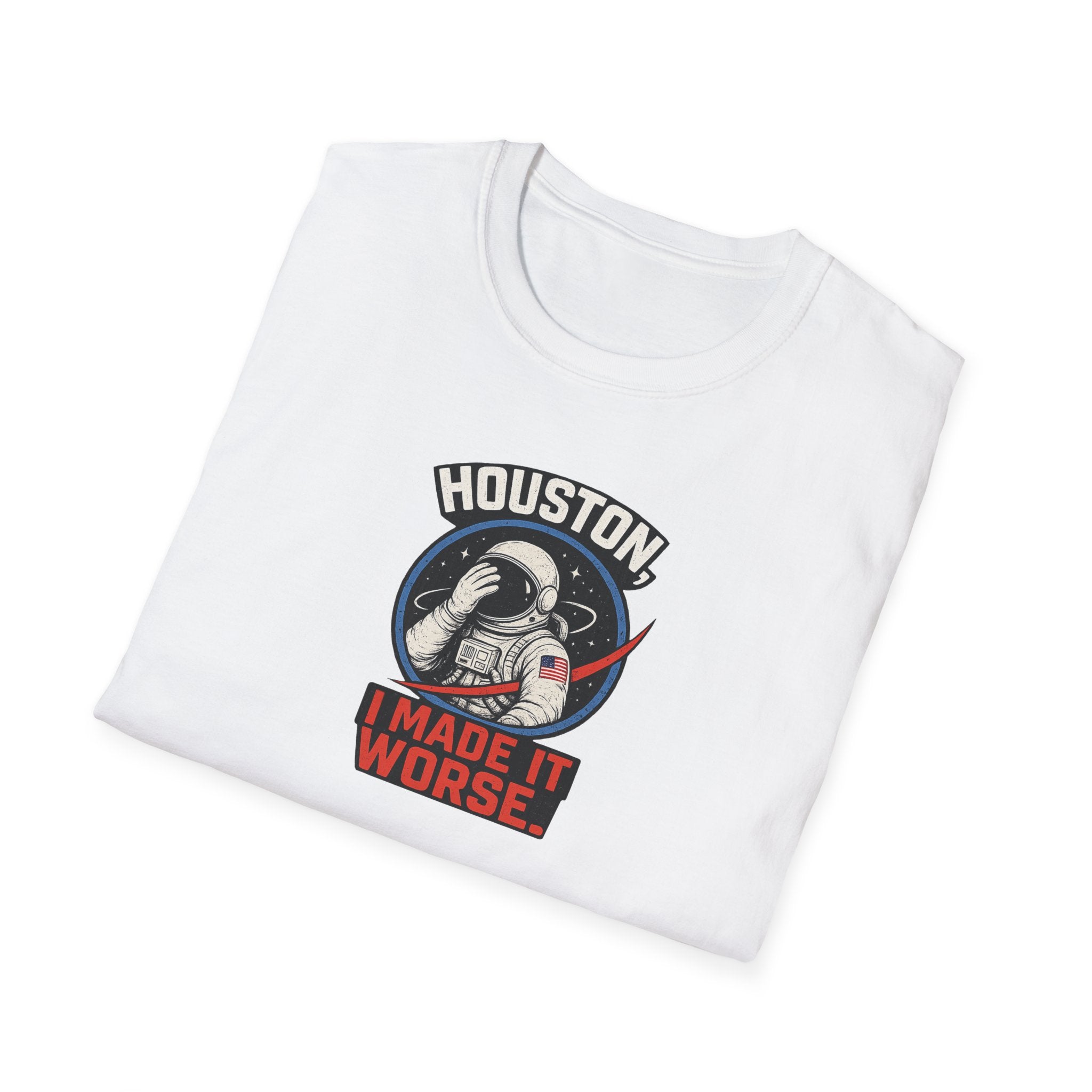 Houston, I Made It Worse - Tee