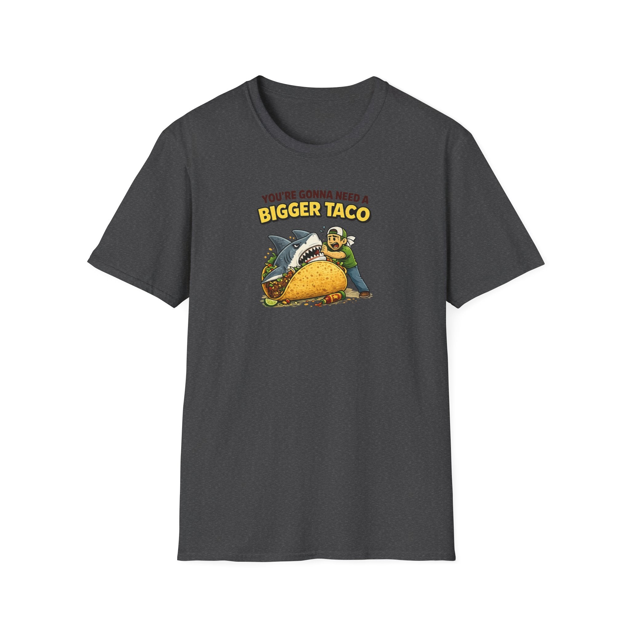 You're Gonna Need A Bigger Taco - Tee