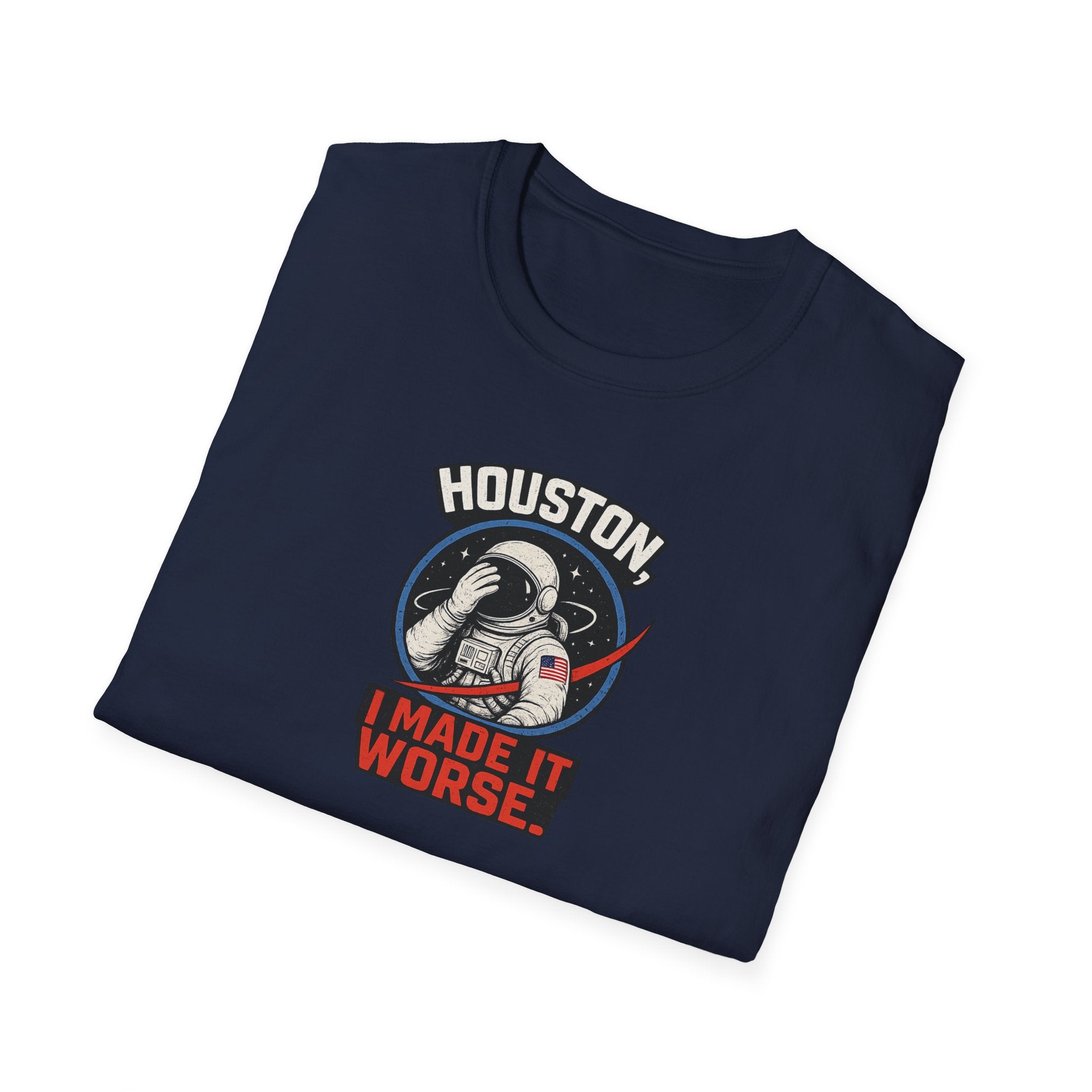 Houston, I Made It Worse - Tee