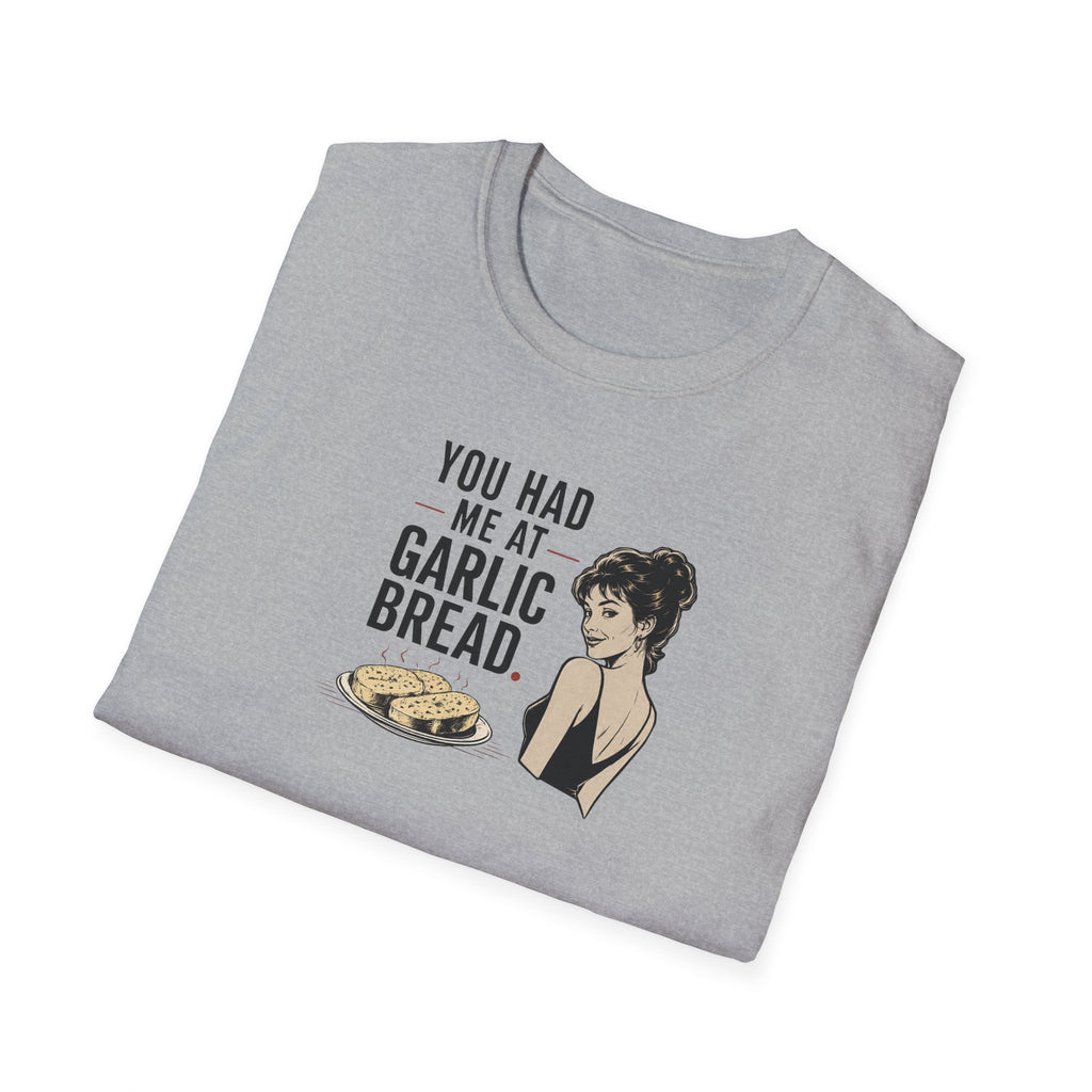 You Had Me At Garlic Bread - Tee