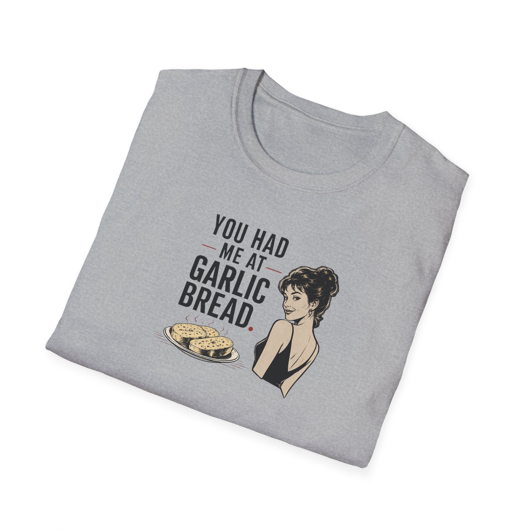 You Had Me At Garlic Bread - Tee