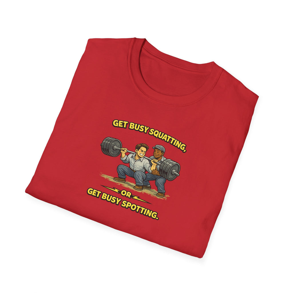Get Busy Squatting, Or Get Busy Spotting - Tee
