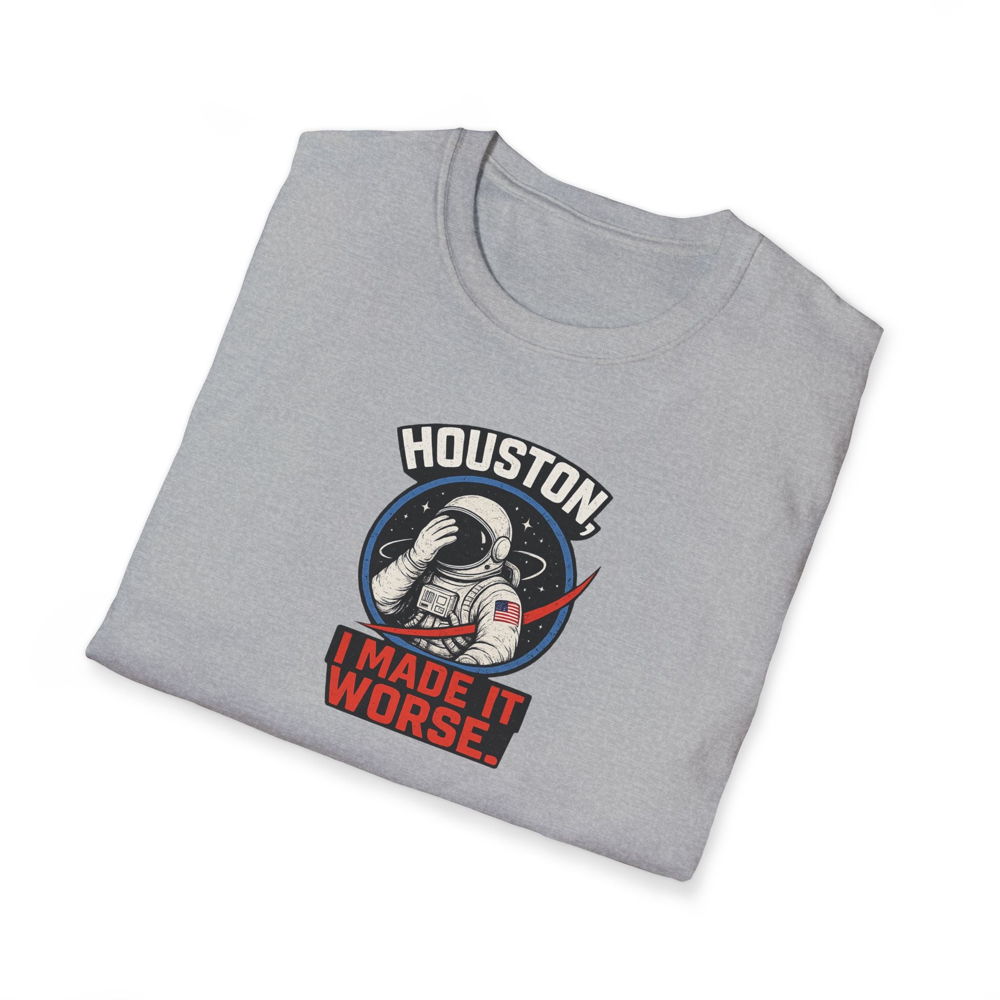 Houston, I Made It Worse - Tee