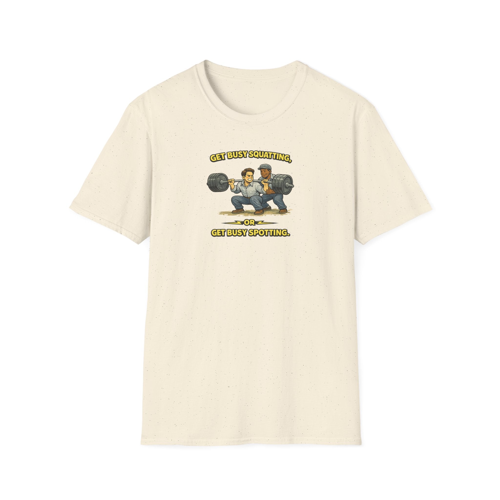 Get Busy Squatting, Or Get Busy Spotting - Tee