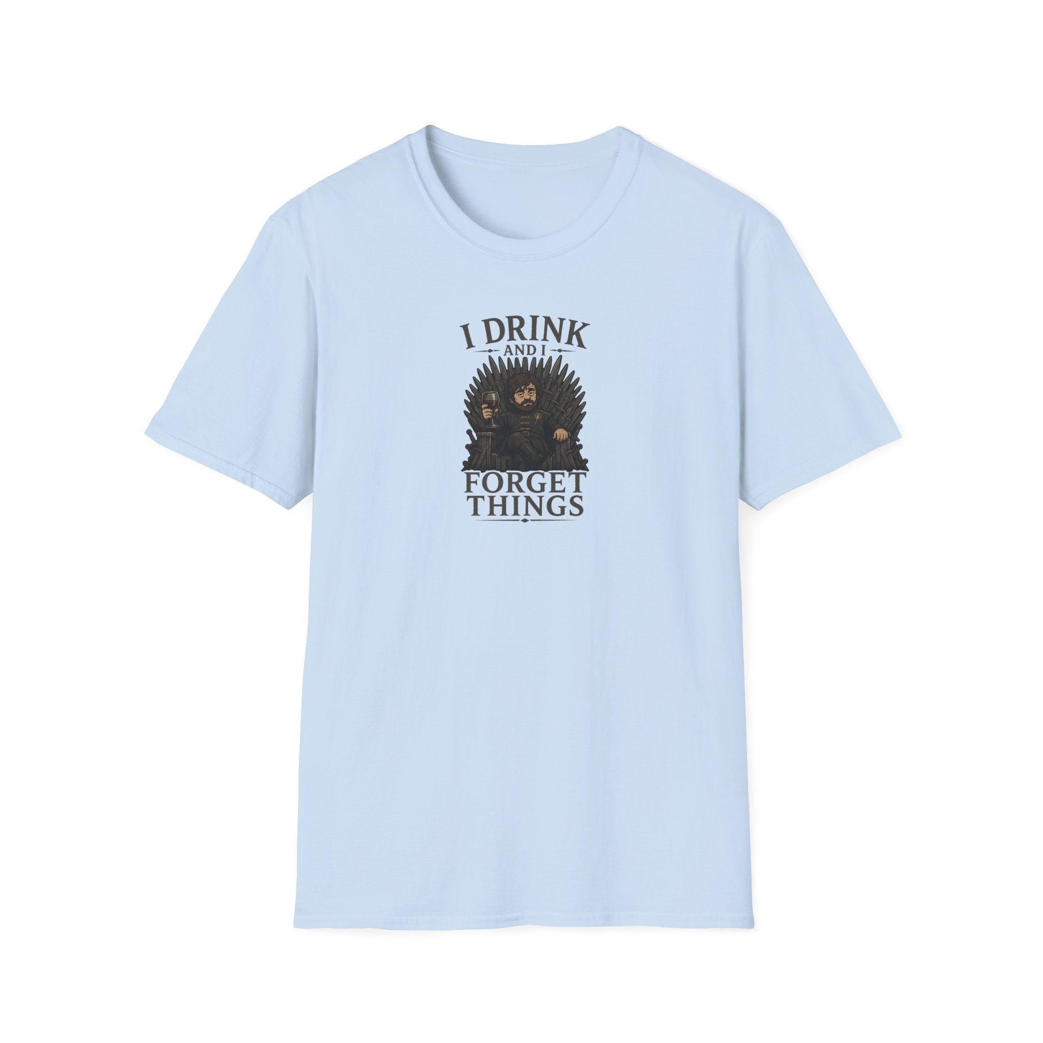 I Drink And I Forget Things - Tee