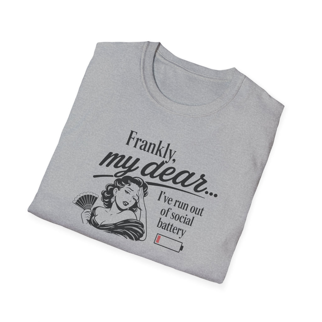Frankly, My Dear... I've Run Out Of Social Battery - Tee