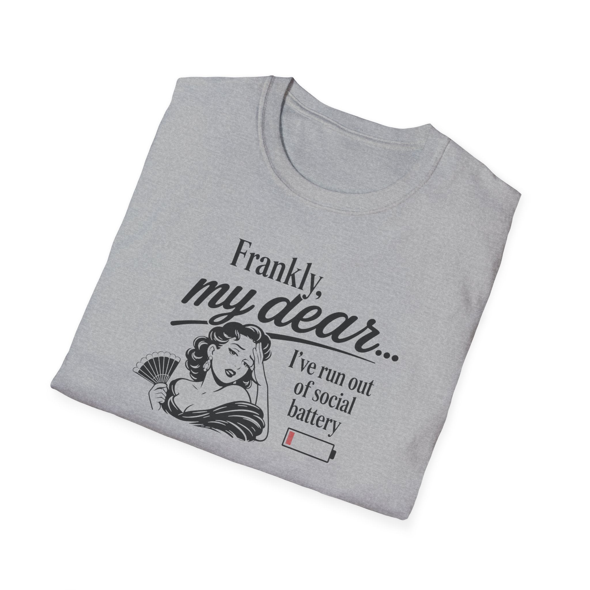 Frankly, My Dear... I've Run Out Of Social Battery - Tee